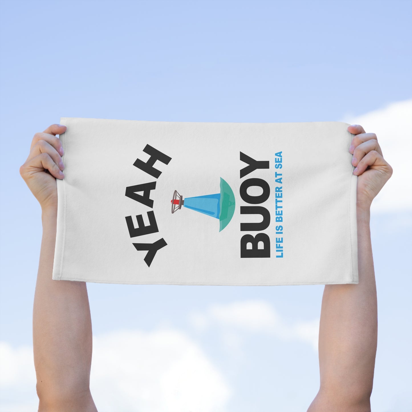 Yeah Buoy Life Is Better At Sea–Rally Towel, 11x18