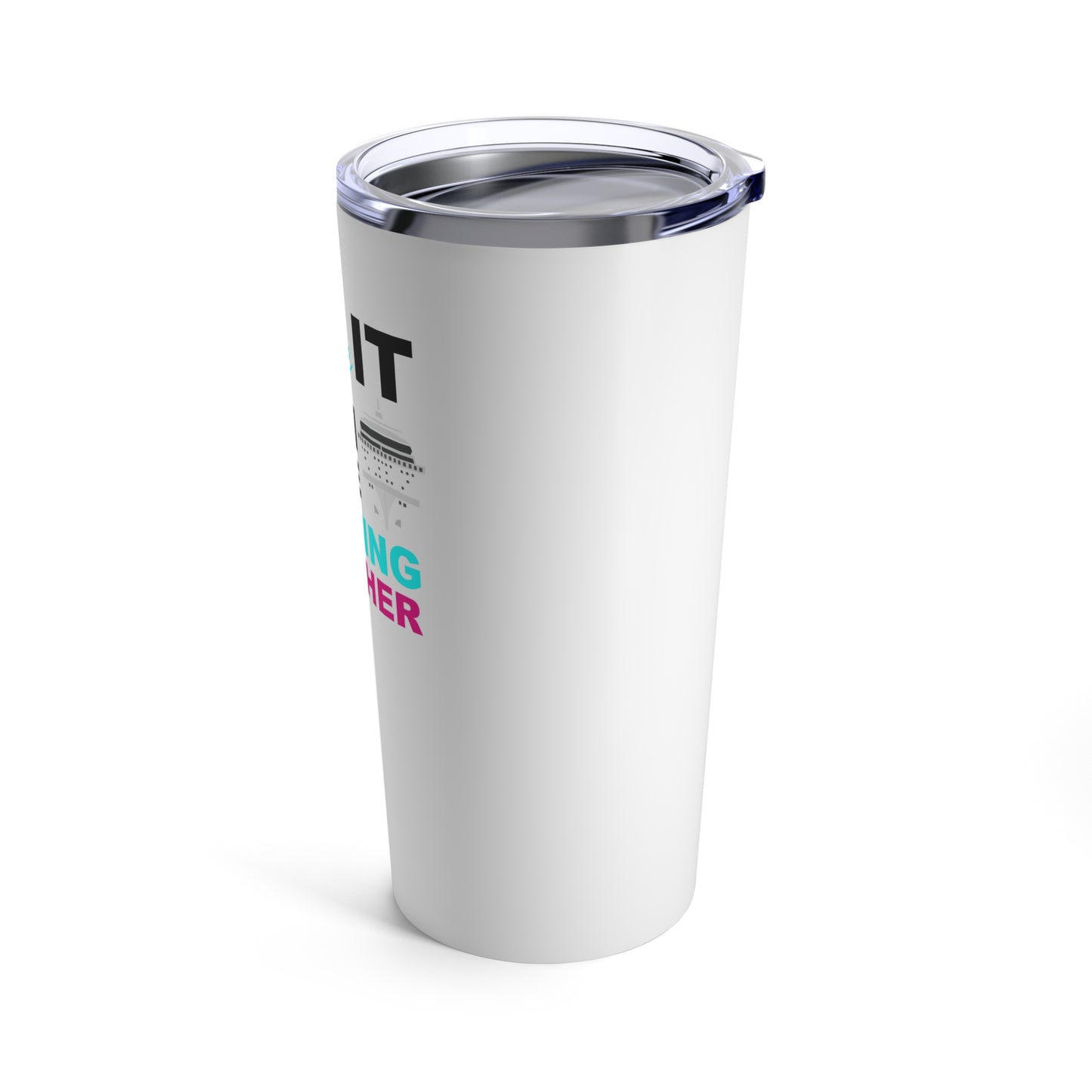I Love It When Where Cruising Together–Tumbler 20oz