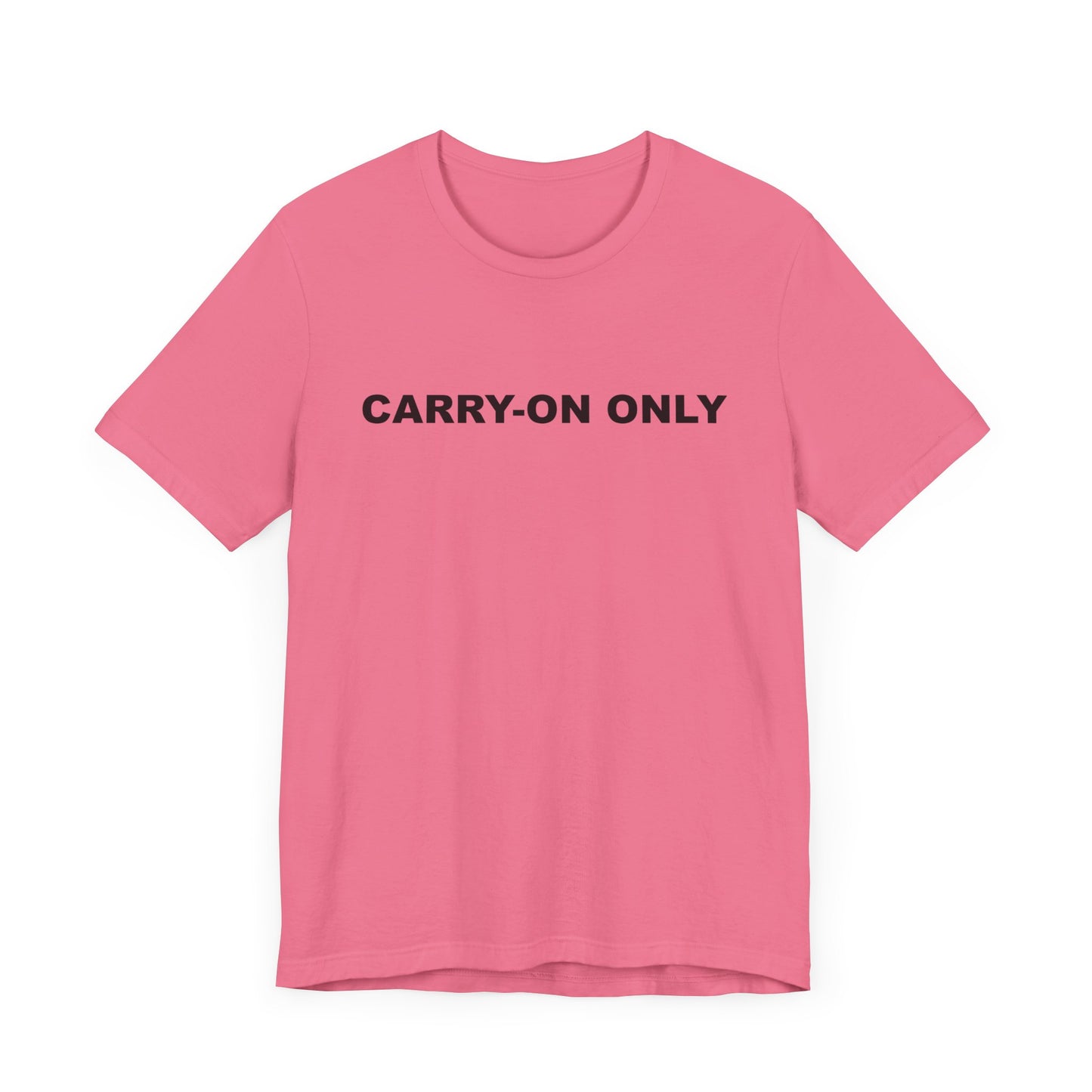 Carry-on Only–Unisex Jersey Short Sleeve Tee–EXPRESS DELIVERY*