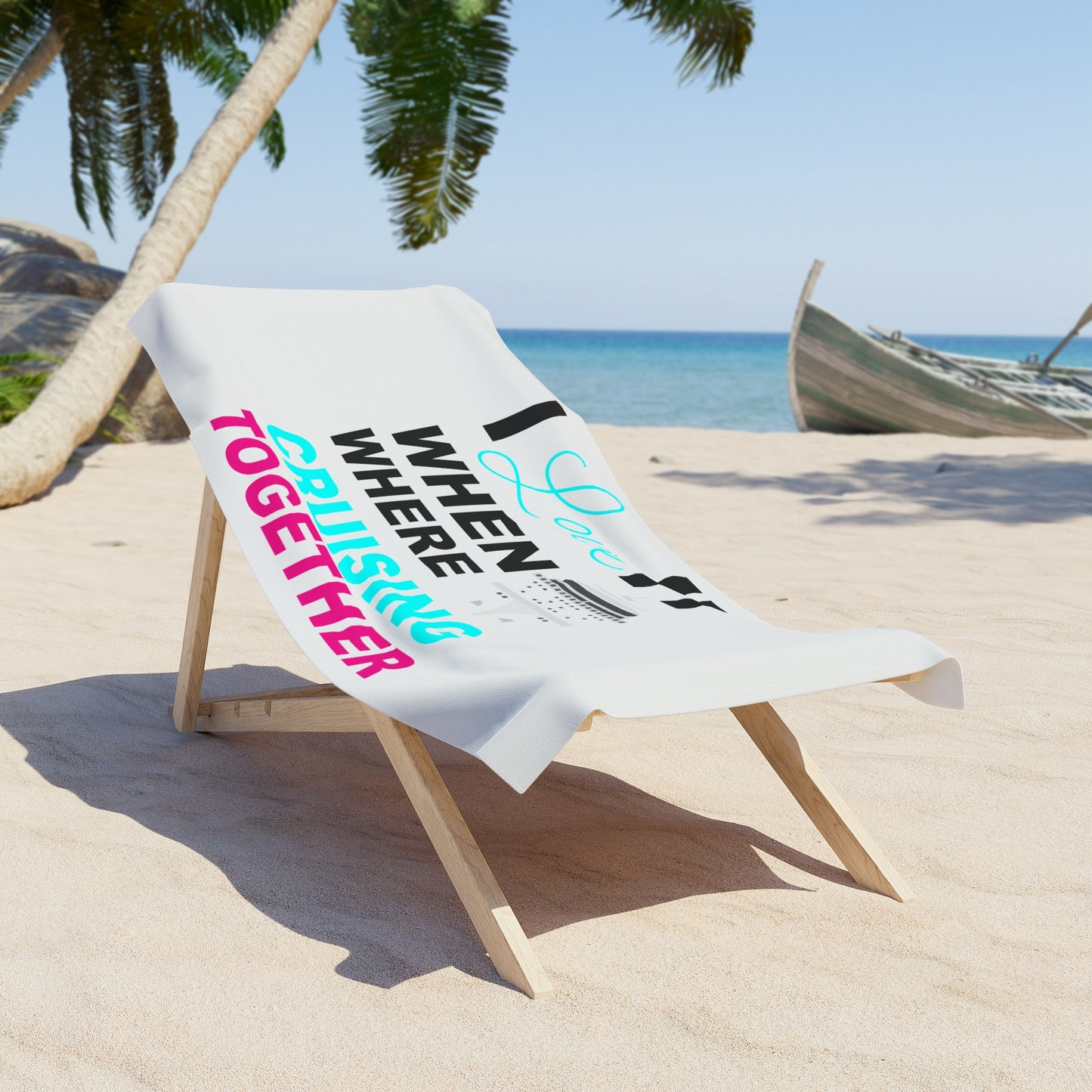 I Love It When Where Crusing Together–Beach Towel