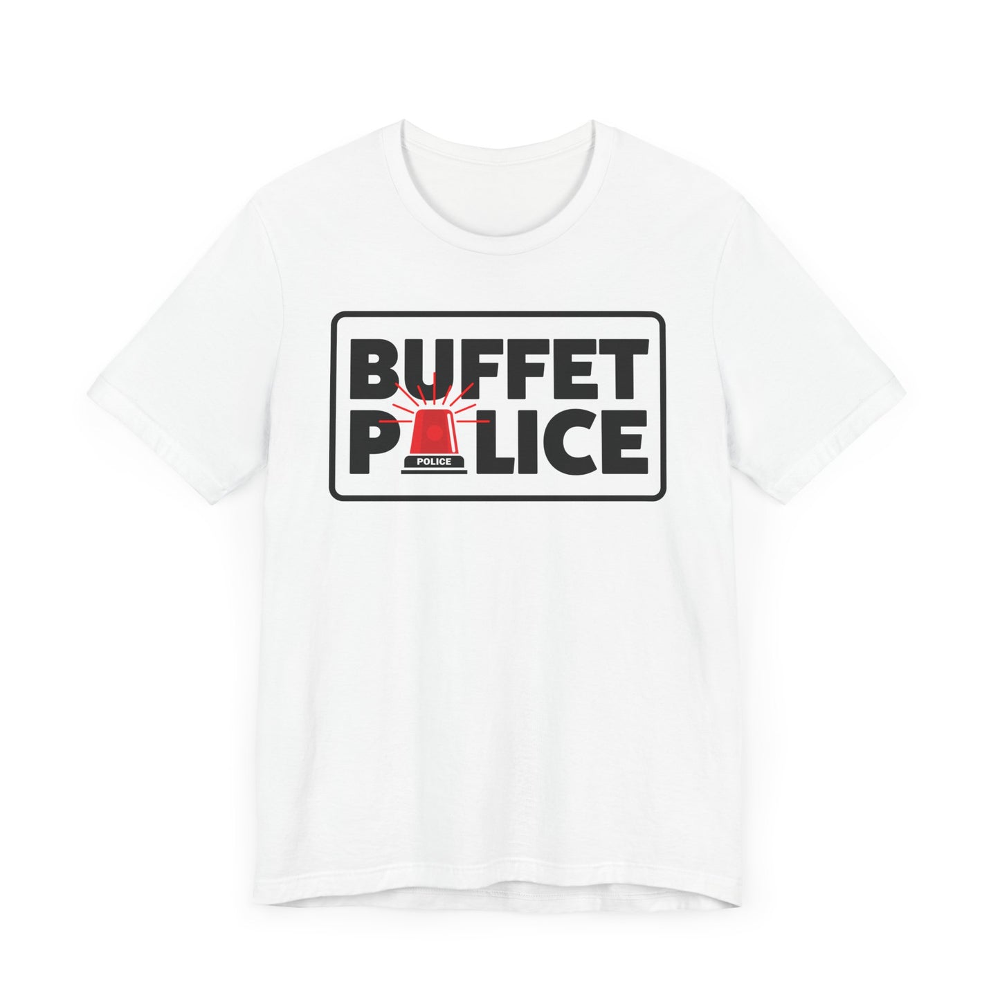 Buffet Police Red Siren–Unisex Jersey Short Sleeve Tee–EXPRESS DELIVERY*