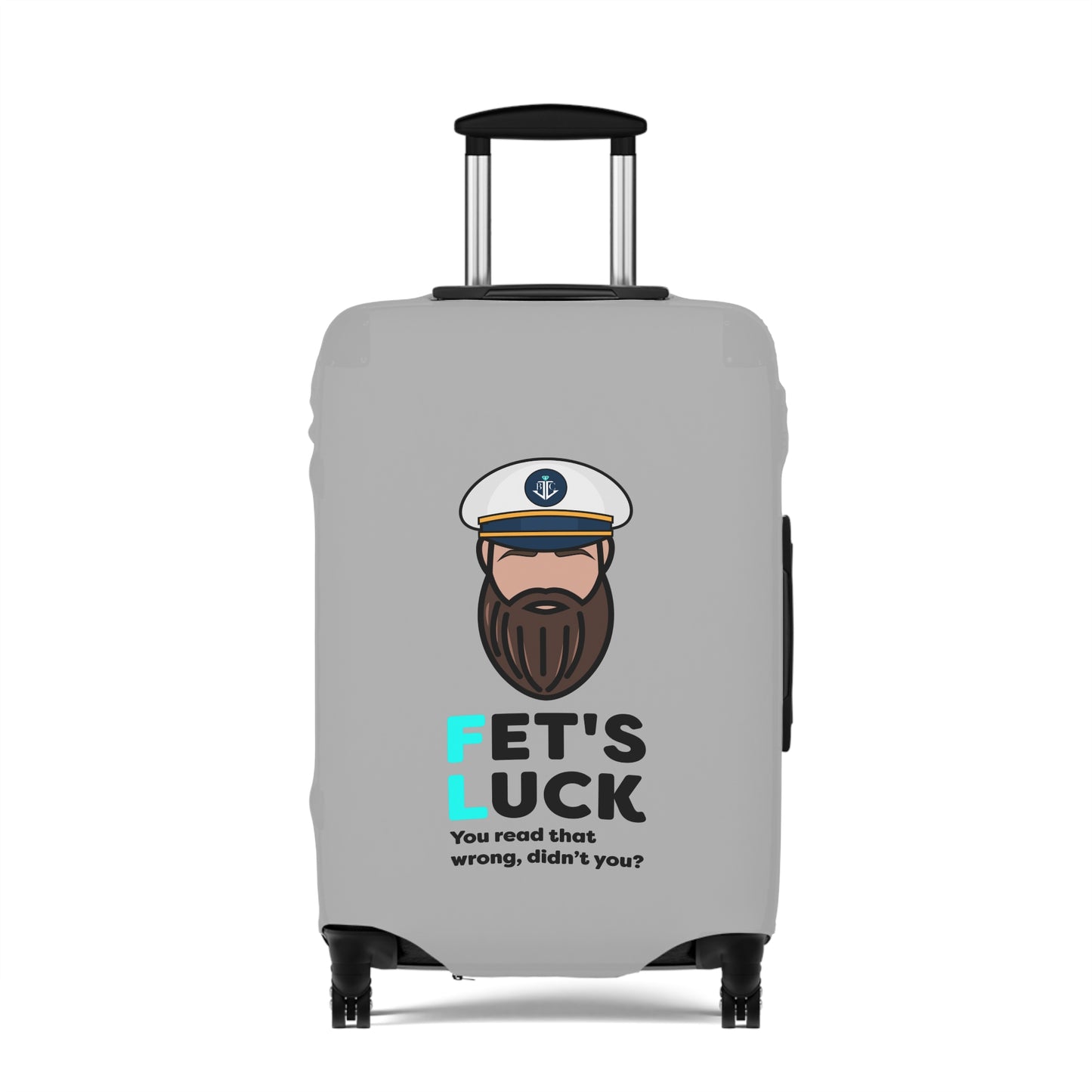 Fet's Luck You read that wrong didn't you?–Captain–Luggage Cover