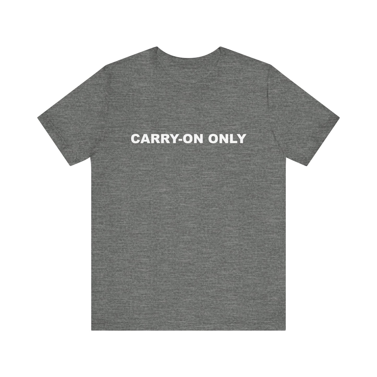 Carry-on Only–Unisex Jersey Short Sleeve Tee–EXPRESS DELIVERY*