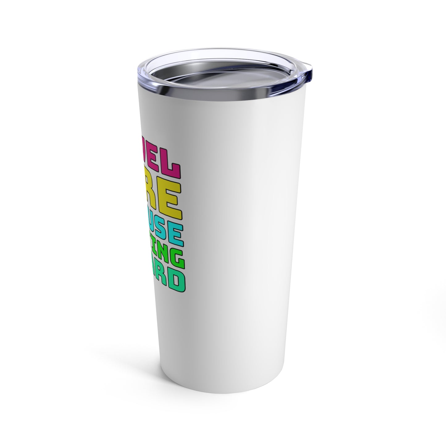 Travel More Because Adulting Is Hard–Tumbler 20oz