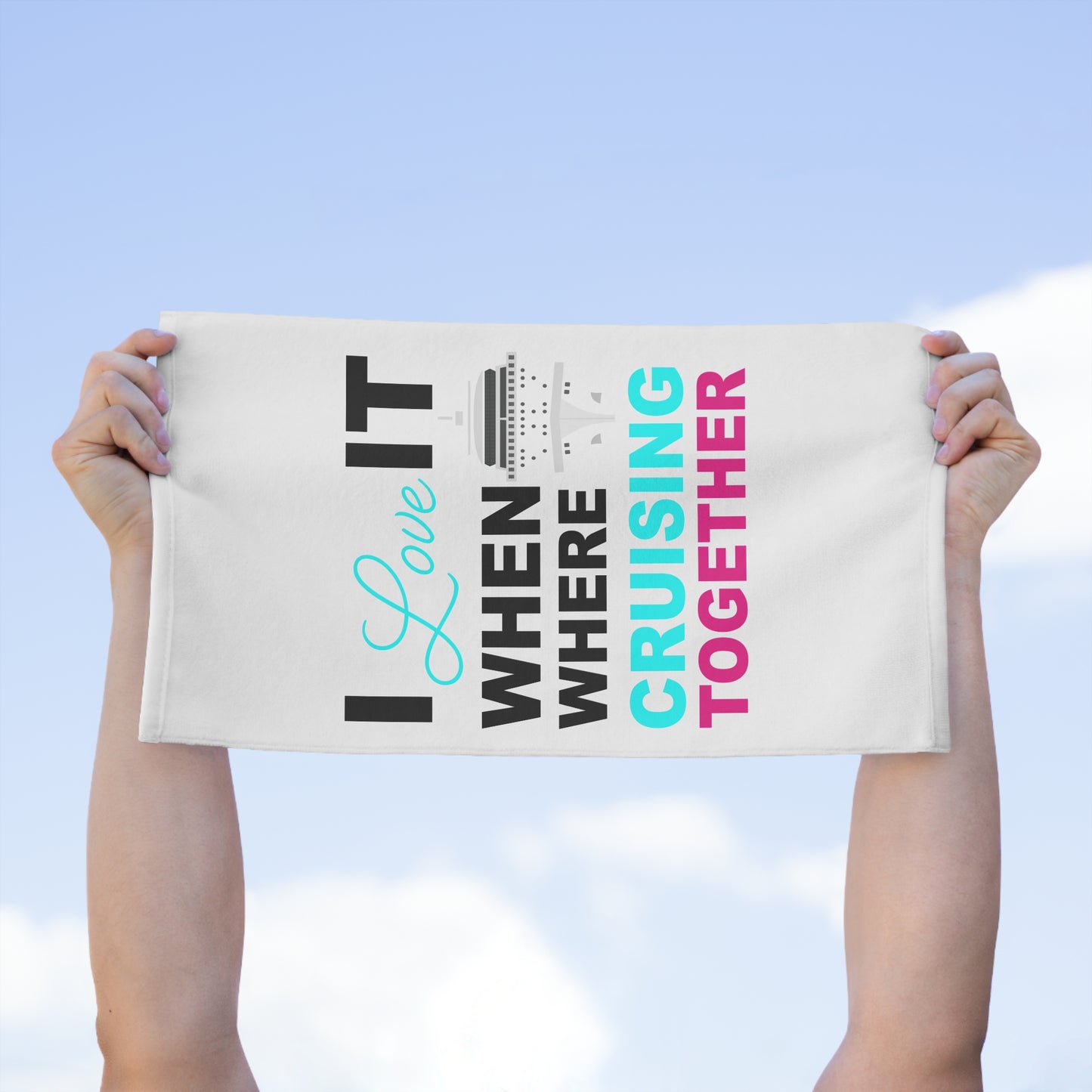 I Love It When Where Crusing Together–Rally Towel, 11x18