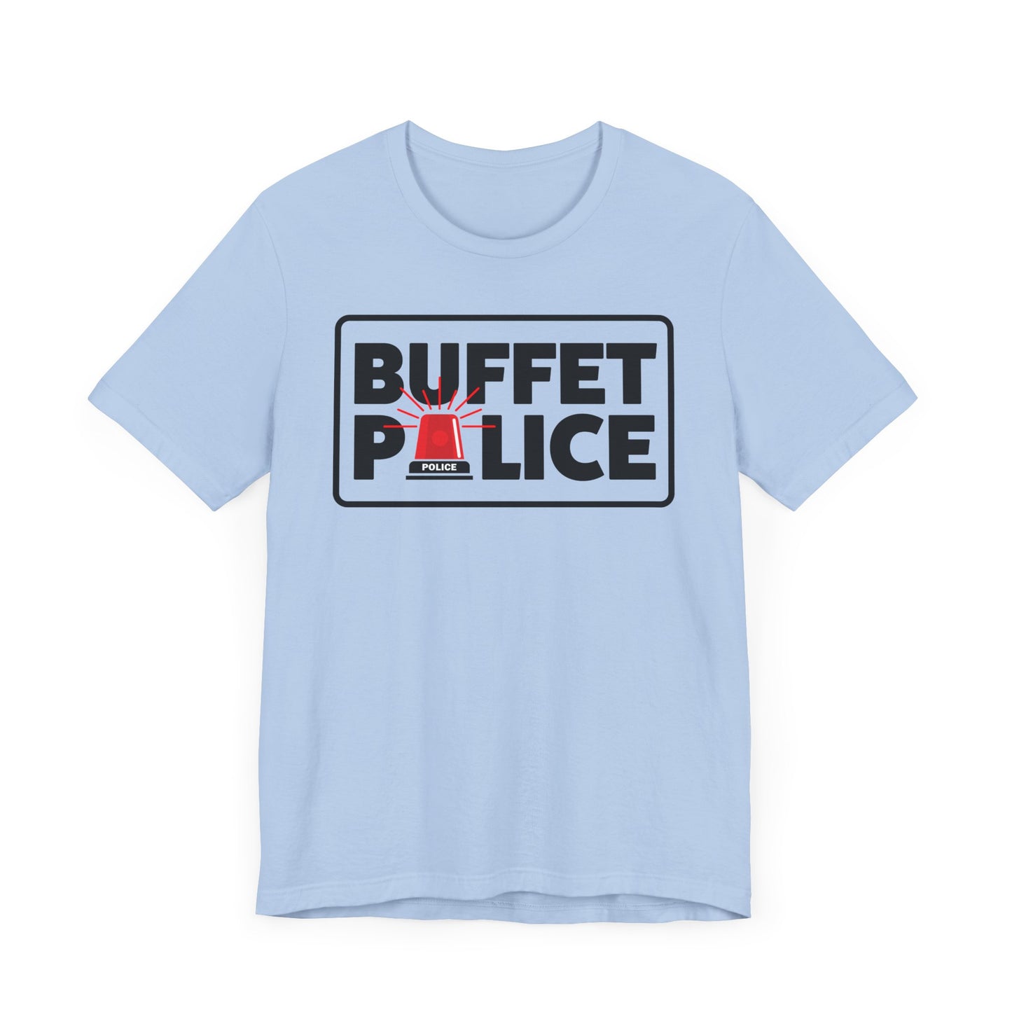 Buffet Police Red Siren–Unisex Jersey Short Sleeve Tee–EXPRESS DELIVERY*