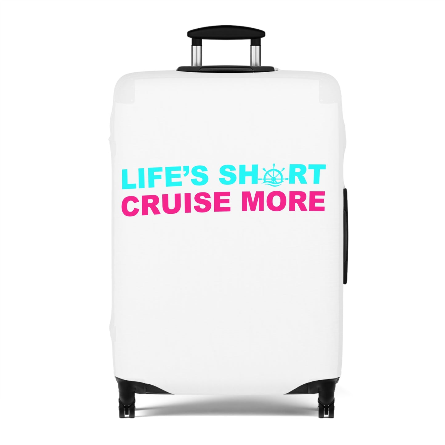 Life's Short Cruise More– Luggage Cover