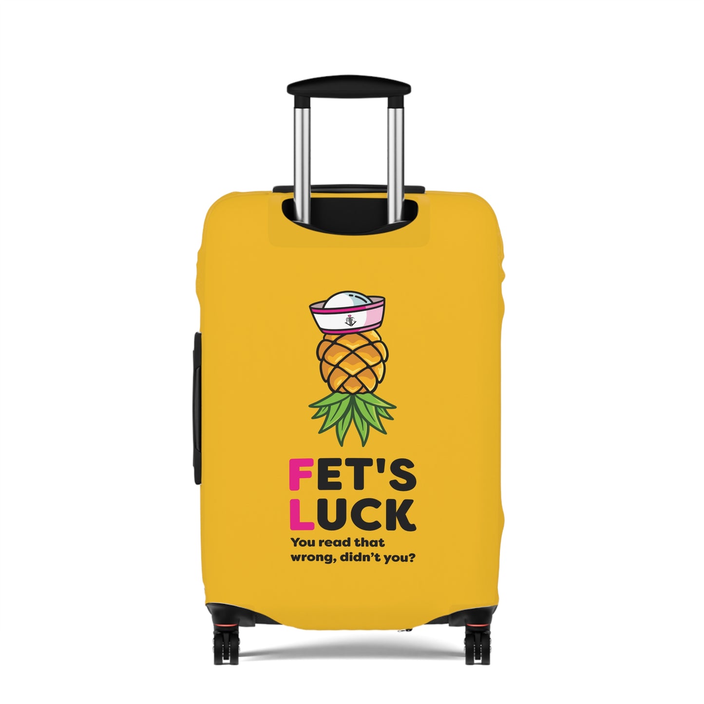 Fet's Luck You read that wrong didn't you?–Pineapple First Mate–Luggage Cover