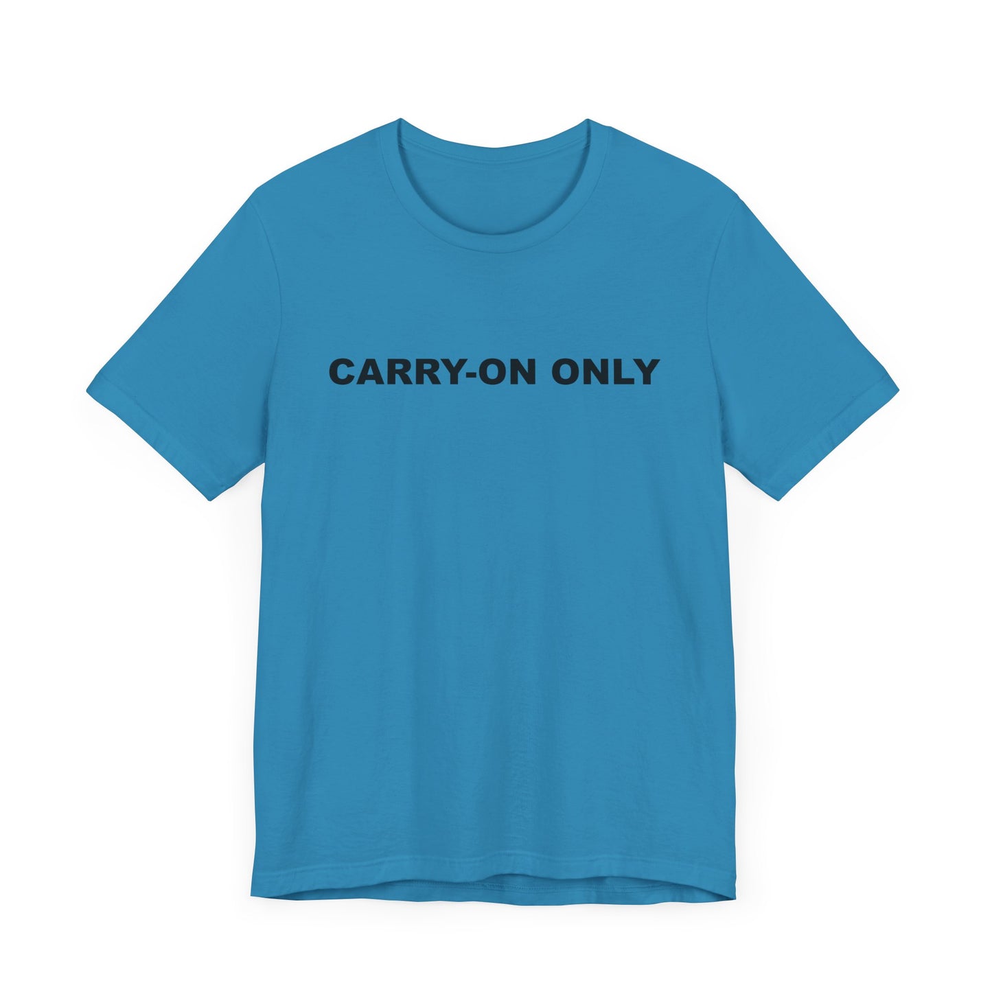 Carry-on Only–Unisex Jersey Short Sleeve Tee–EXPRESS DELIVERY*