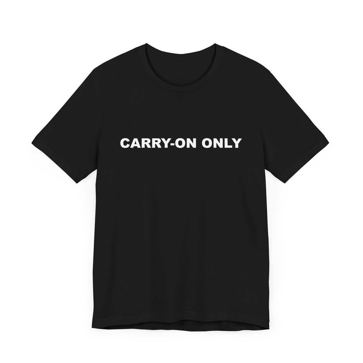 Carry-on Only–Unisex Jersey Short Sleeve Tee–EXPRESS DELIVERY*