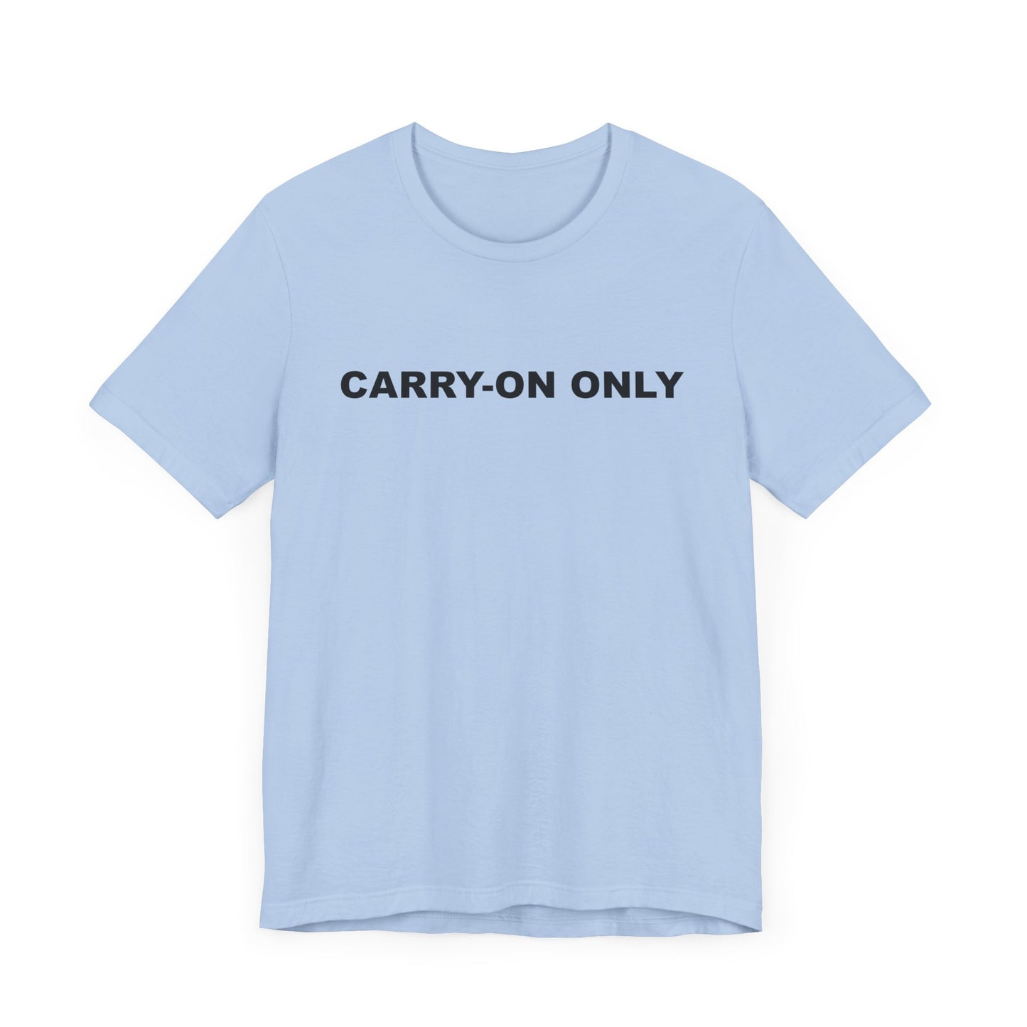 Carry-on Only–Unisex Jersey Short Sleeve Tee–EXPRESS DELIVERY*