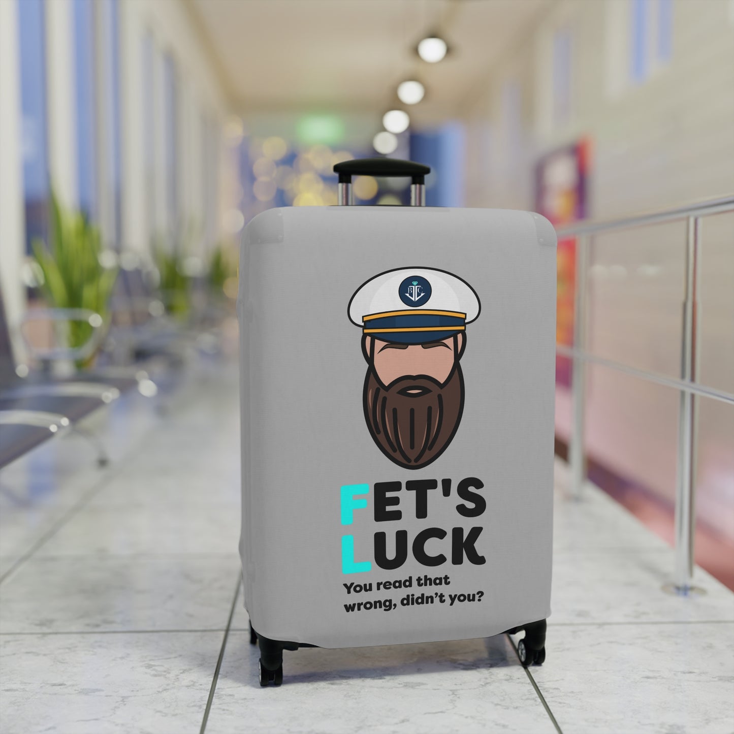 Fet's Luck You read that wrong didn't you?–Captain–Luggage Cover