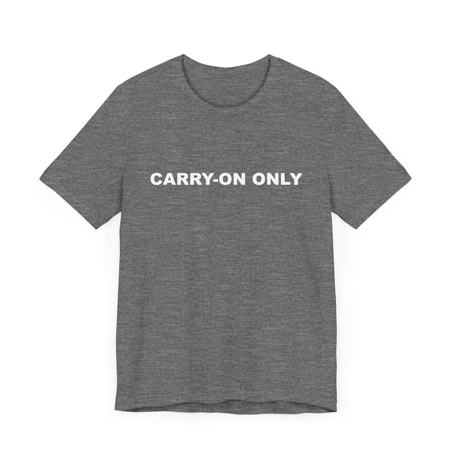 Carry-on Only–Unisex Jersey Short Sleeve Tee–EXPRESS DELIVERY*