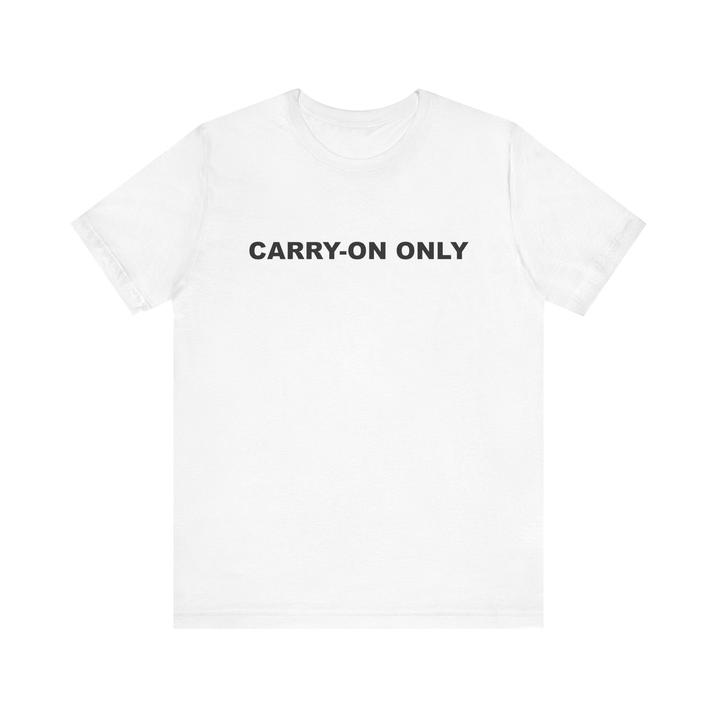 Carry-on Only–Unisex Jersey Short Sleeve Tee–EXPRESS DELIVERY*