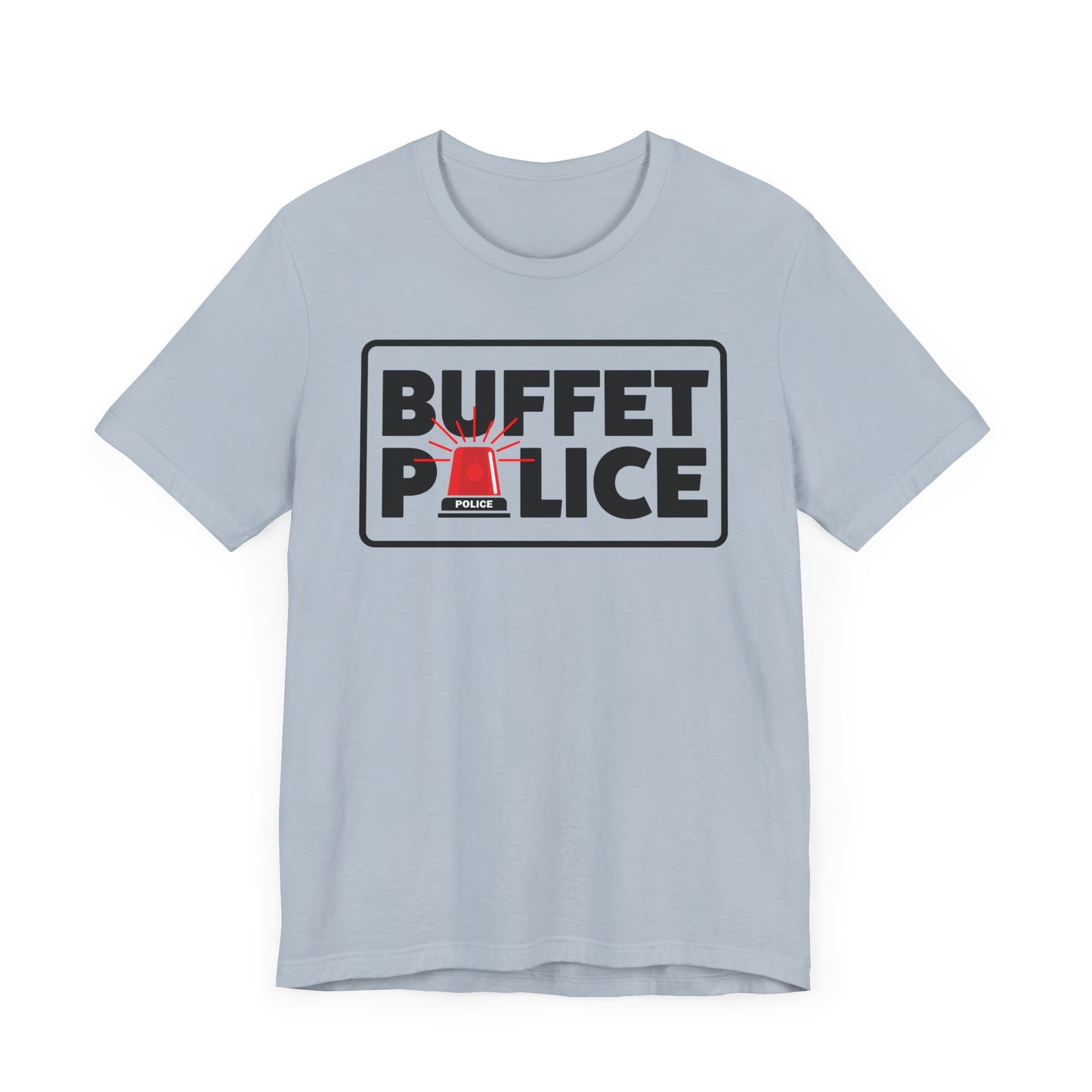 Buffet Police Red Siren–Unisex Jersey Short Sleeve Tee–EXPRESS DELIVERY*