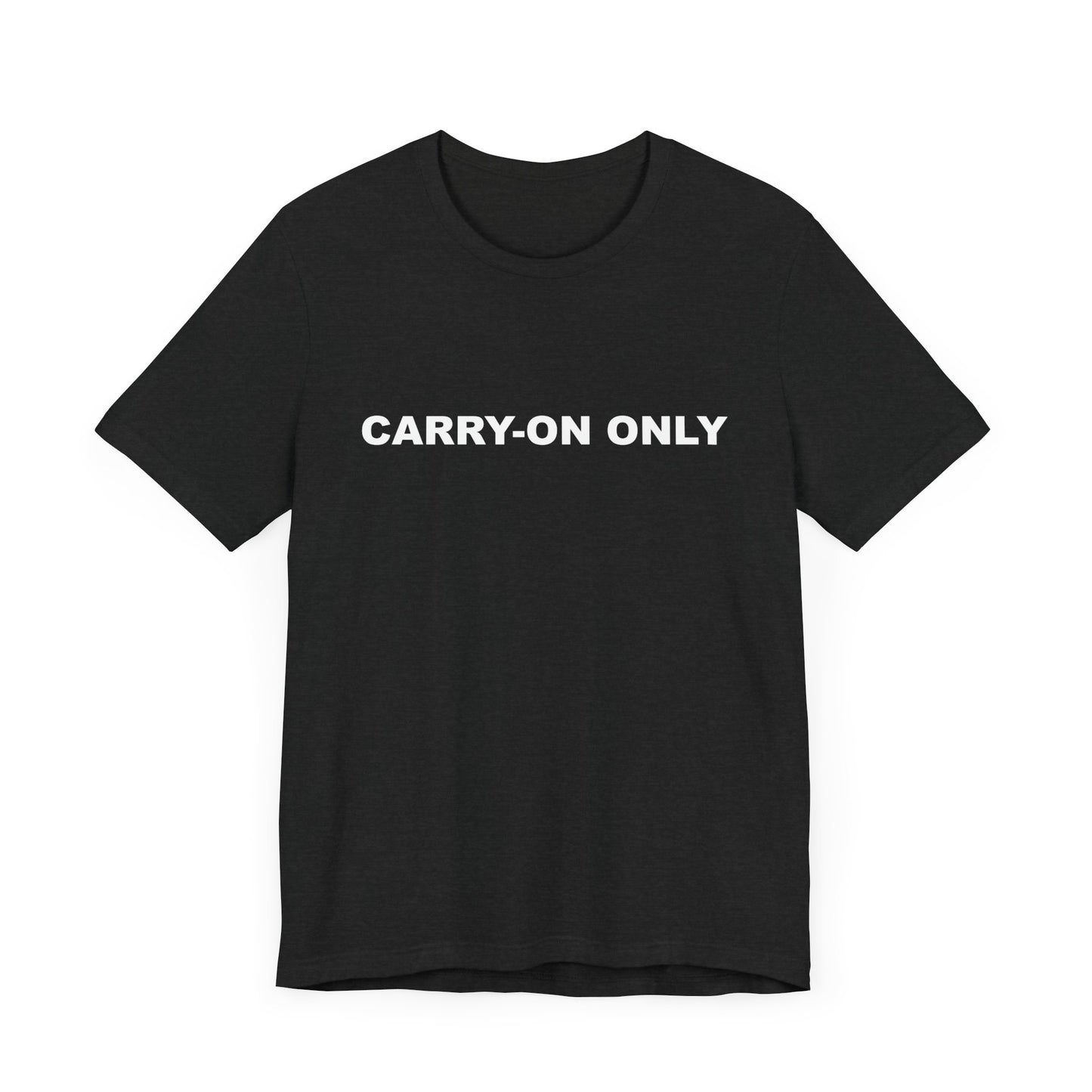 Carry-on Only–Unisex Jersey Short Sleeve Tee–EXPRESS DELIVERY*