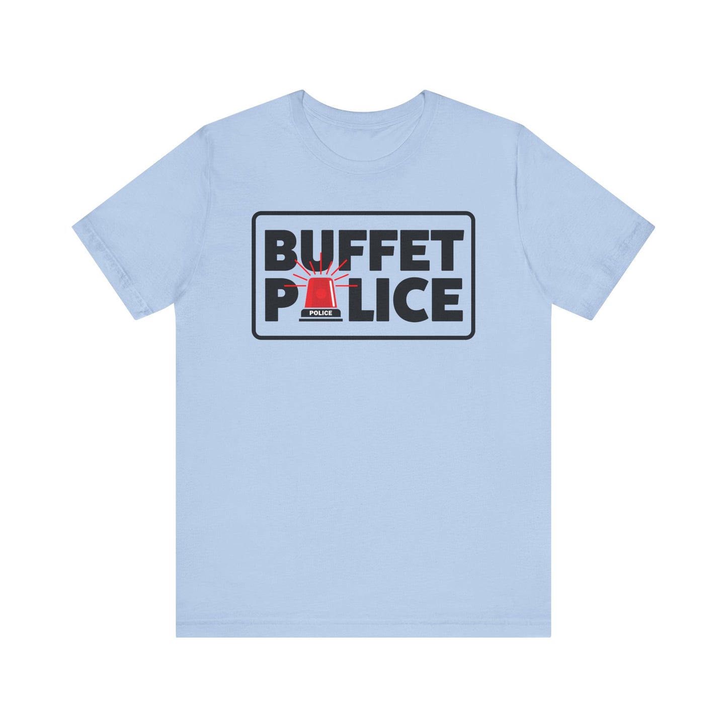 Buffet Police Red Siren–Unisex Jersey Short Sleeve Tee–EXPRESS DELIVERY*