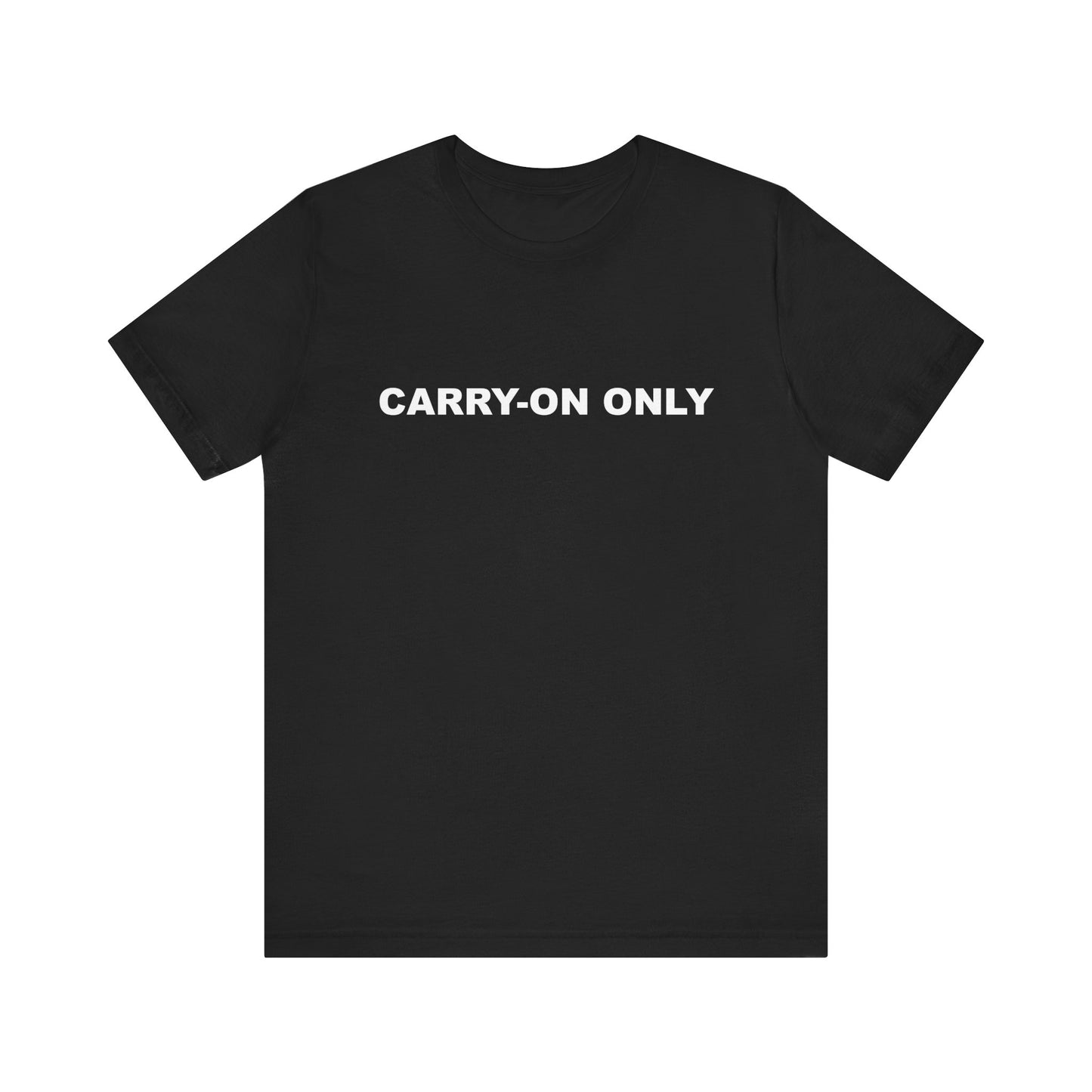 Carry-on Only–Unisex Jersey Short Sleeve Tee–EXPRESS DELIVERY*