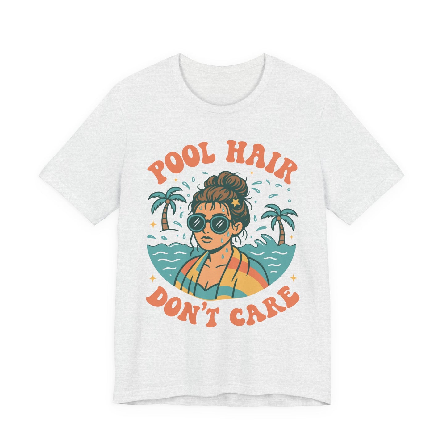 Pool Hair Don't Care–Unisex Jersey Short Sleeve Tee–EXPRESS DELIVERY*