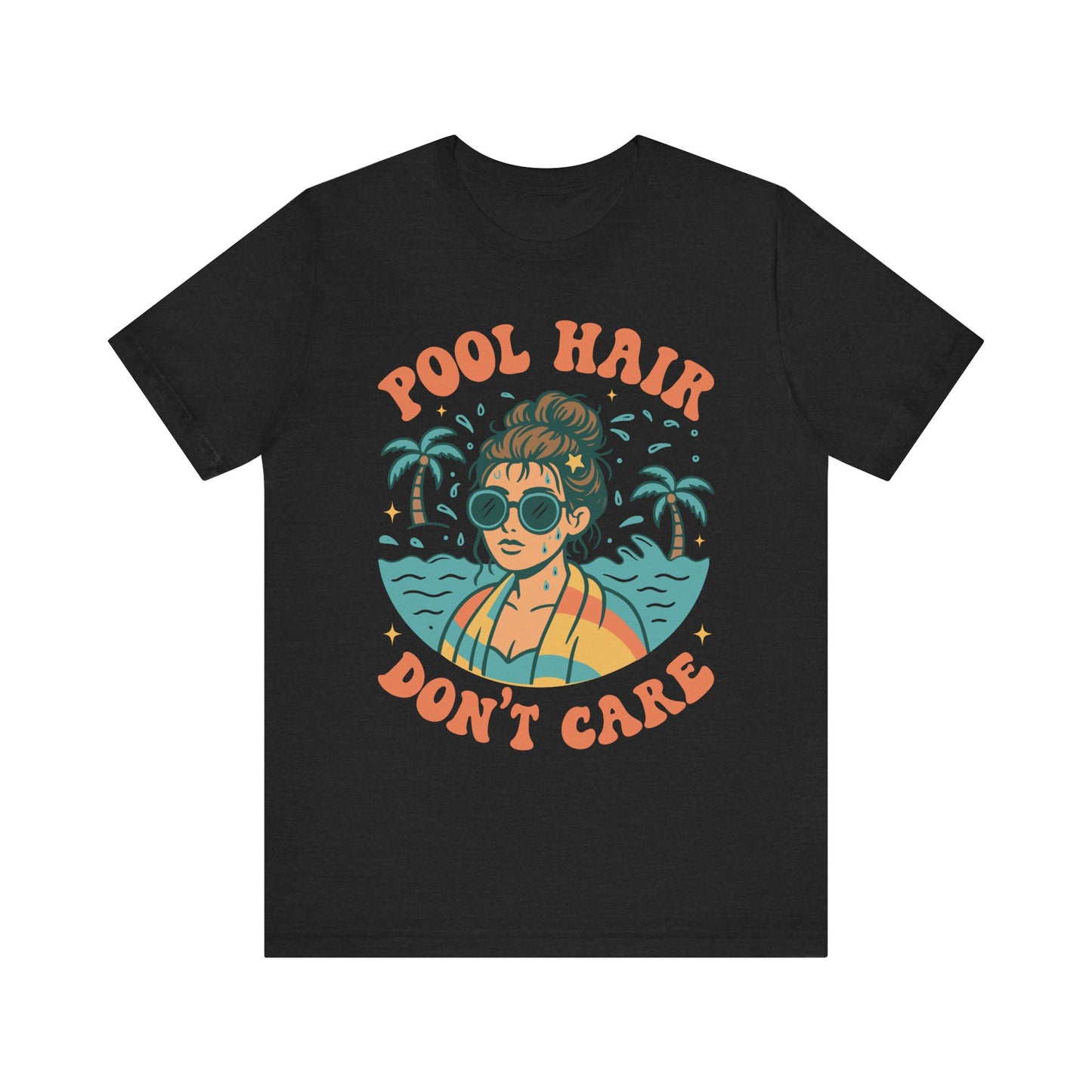 Pool Hair Don't Care–Unisex Jersey Short Sleeve Tee–EXPRESS DELIVERY*