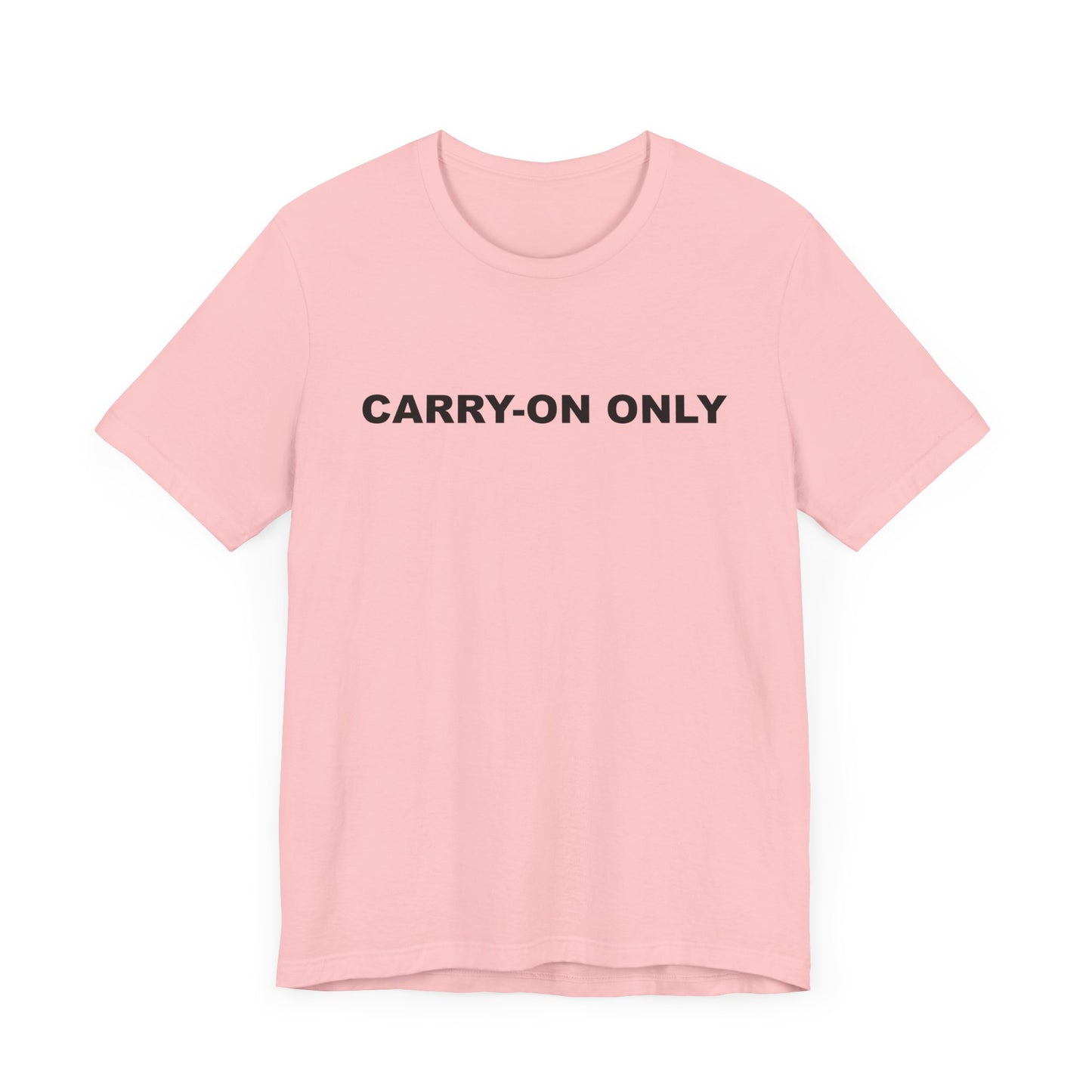 Carry-on Only–Unisex Jersey Short Sleeve Tee–EXPRESS DELIVERY*