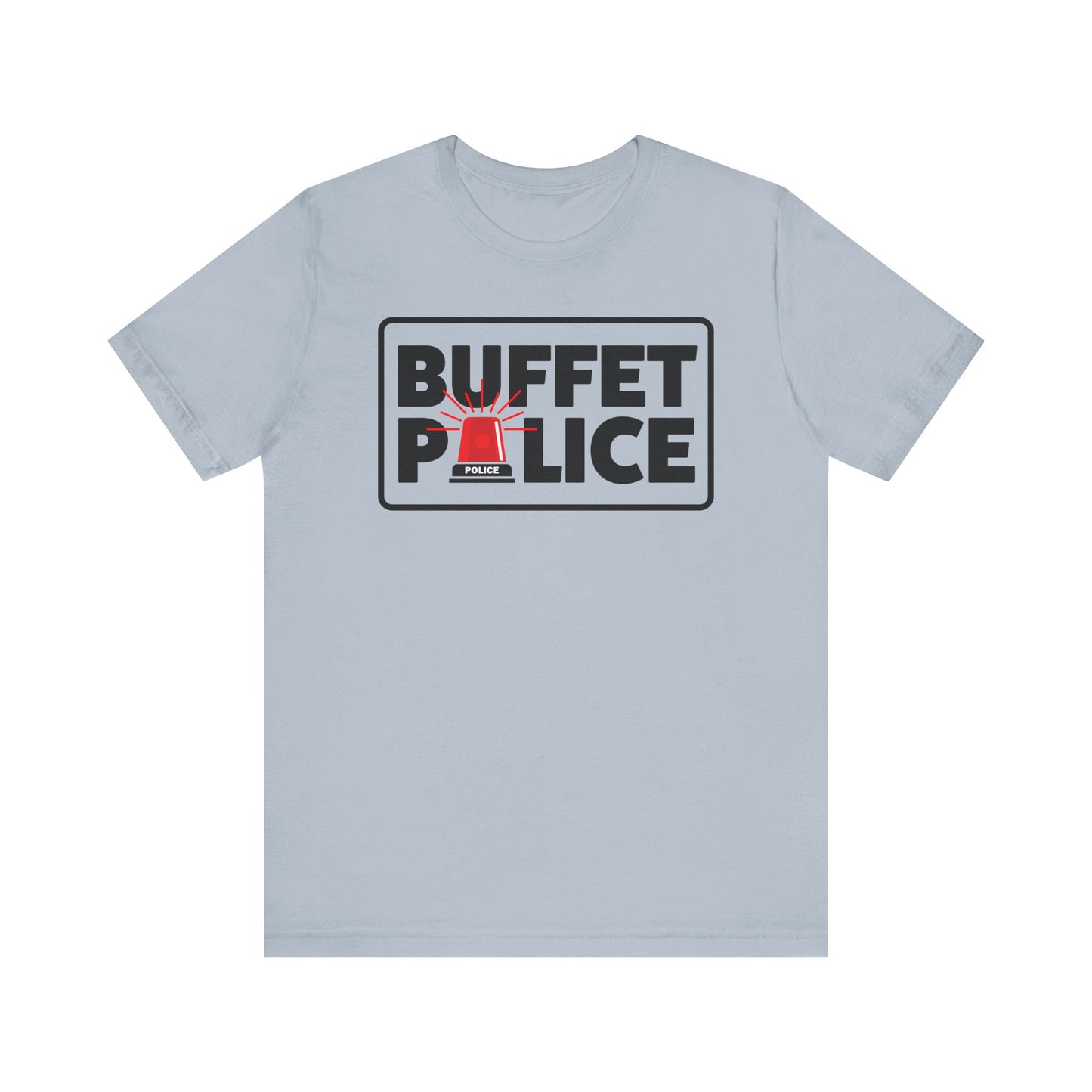 Buffet Police Red Siren–Unisex Jersey Short Sleeve Tee–EXPRESS DELIVERY*