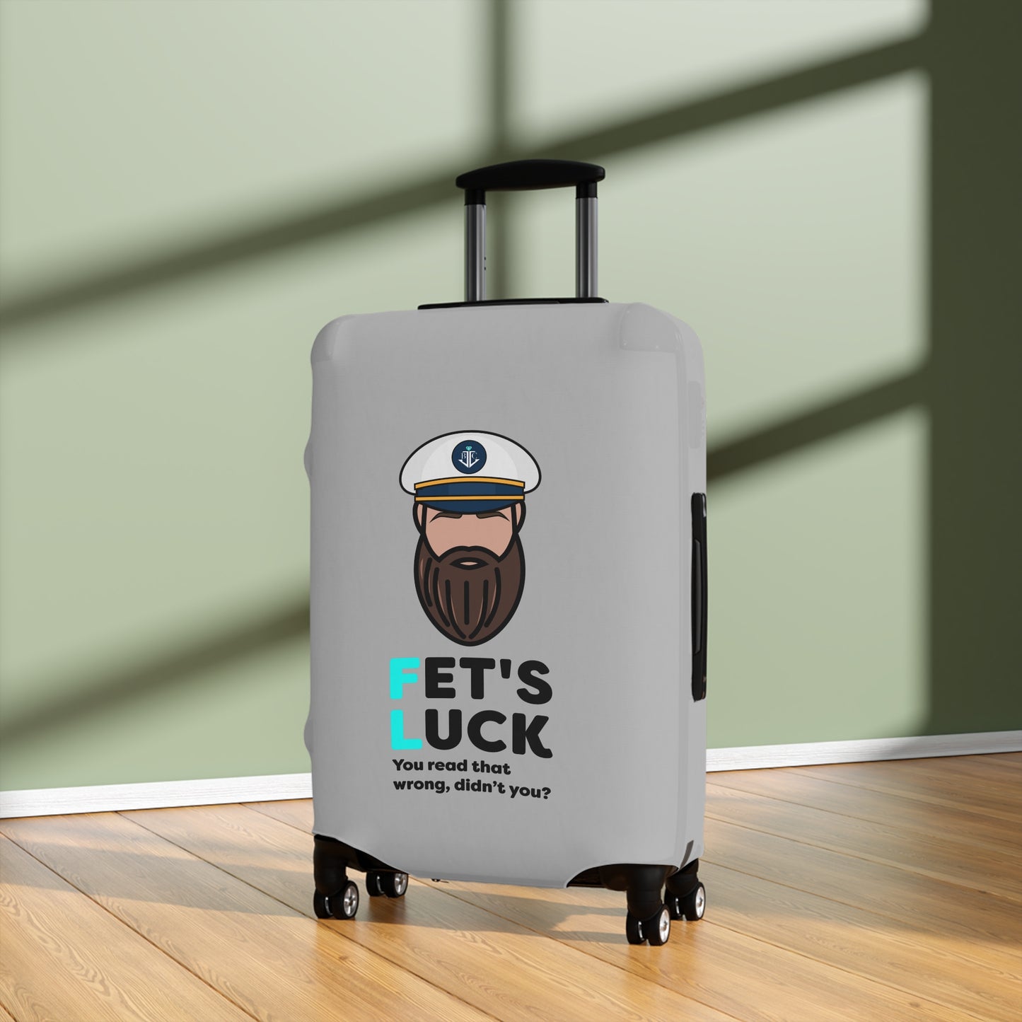 Fet's Luck You read that wrong didn't you?–Captain–Luggage Cover