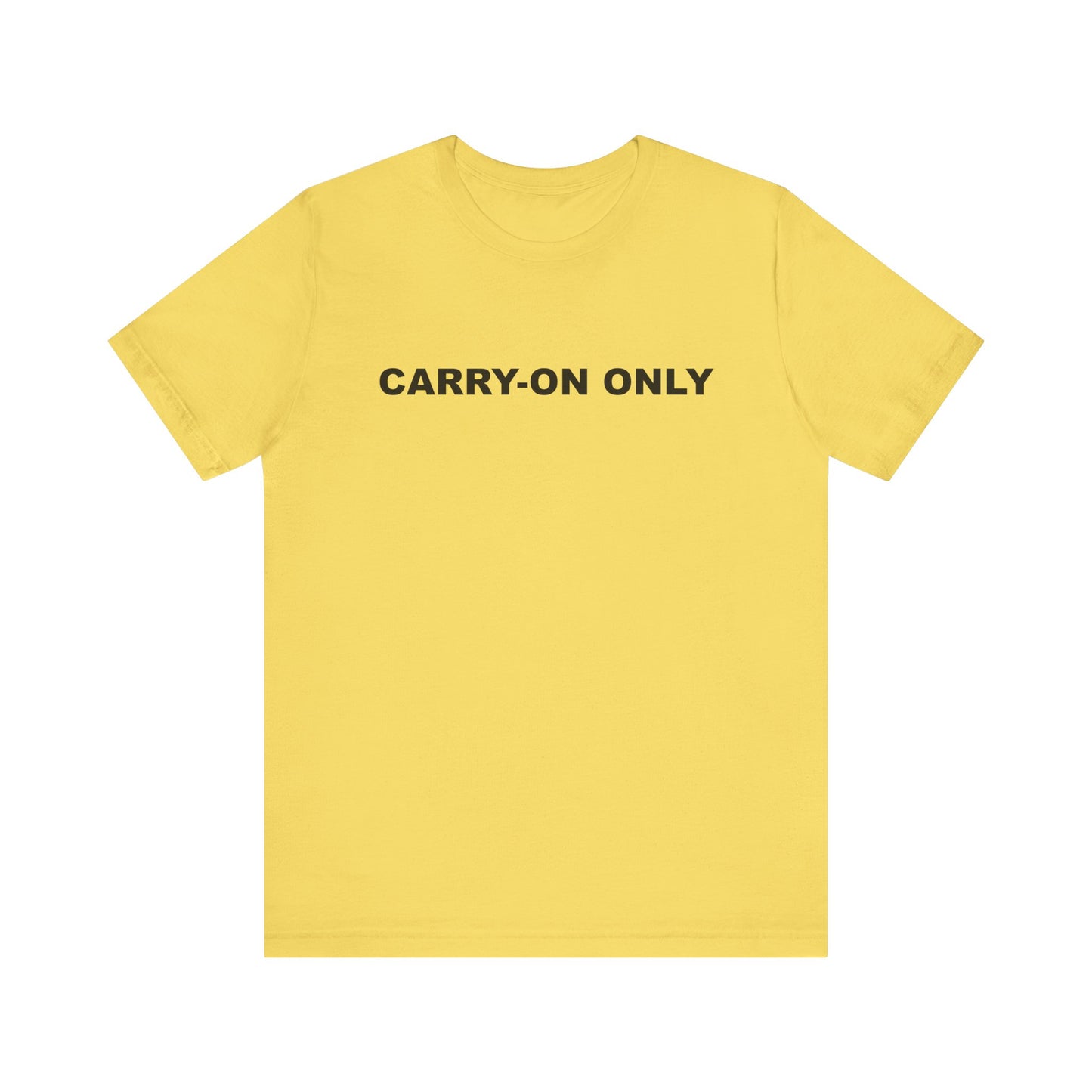 Carry-on Only–Unisex Jersey Short Sleeve Tee–EXPRESS DELIVERY*