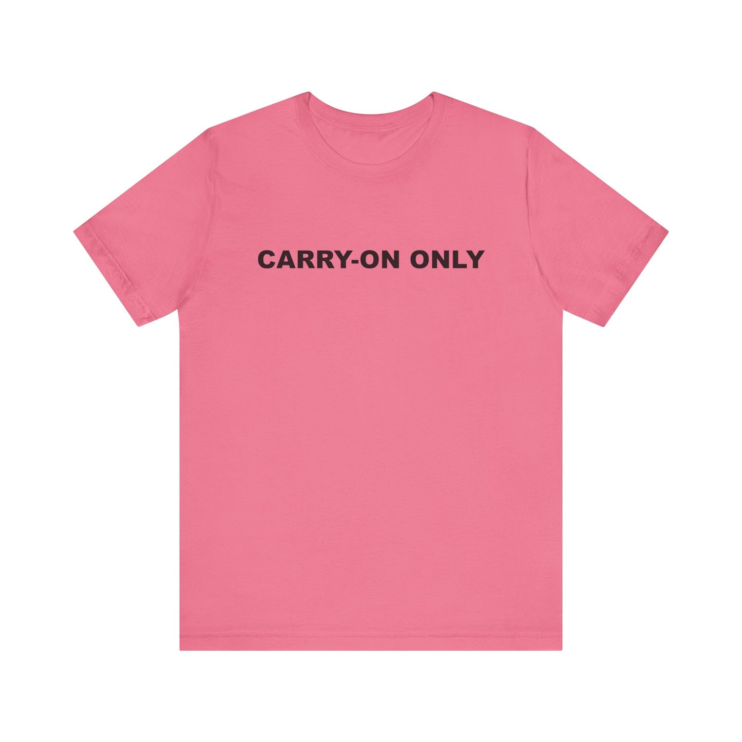 Carry-on Only–Unisex Jersey Short Sleeve Tee–EXPRESS DELIVERY*