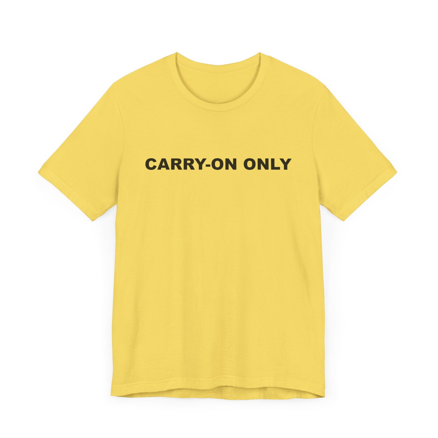 Carry-on Only–Unisex Jersey Short Sleeve Tee–EXPRESS DELIVERY*