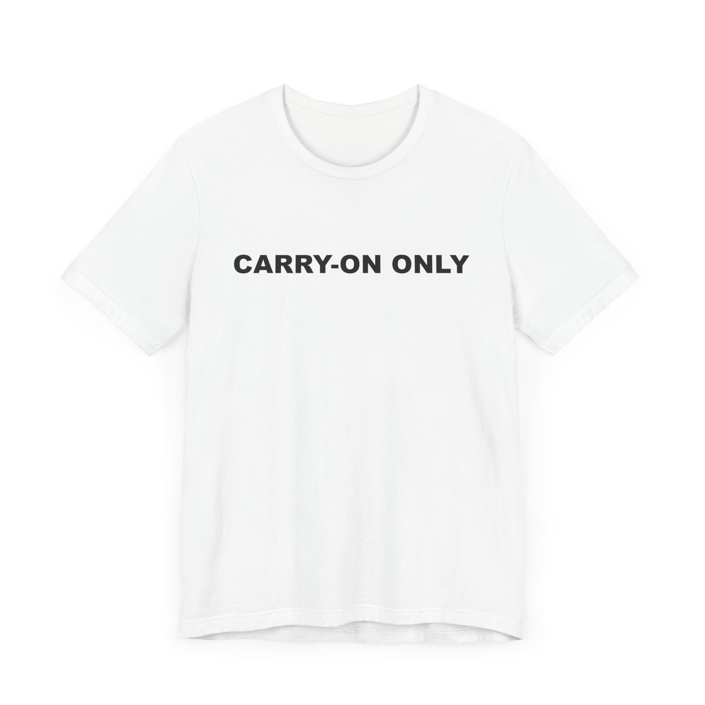Carry-on Only–Unisex Jersey Short Sleeve Tee–EXPRESS DELIVERY*