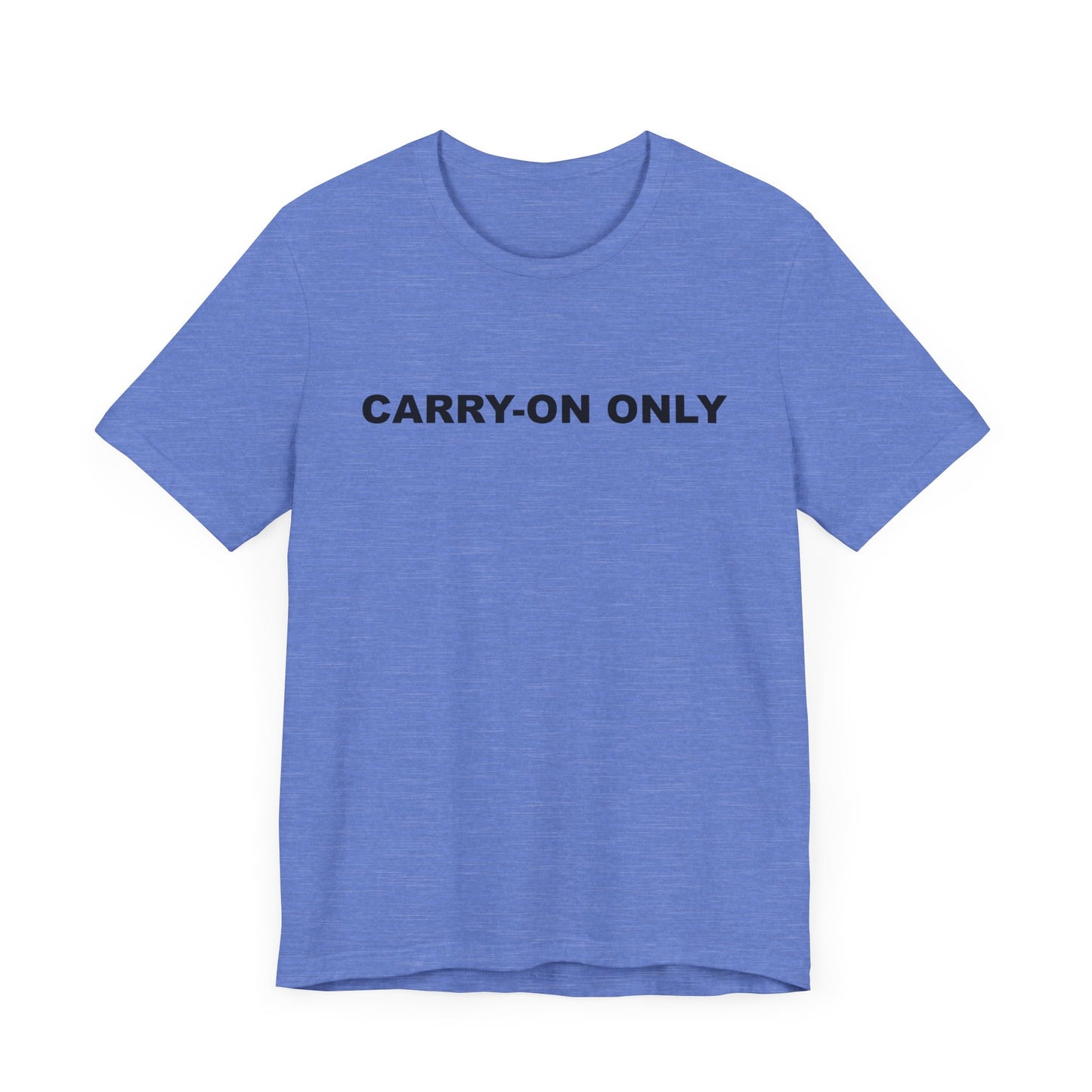 Carry-on Only–Unisex Jersey Short Sleeve Tee–EXPRESS DELIVERY*