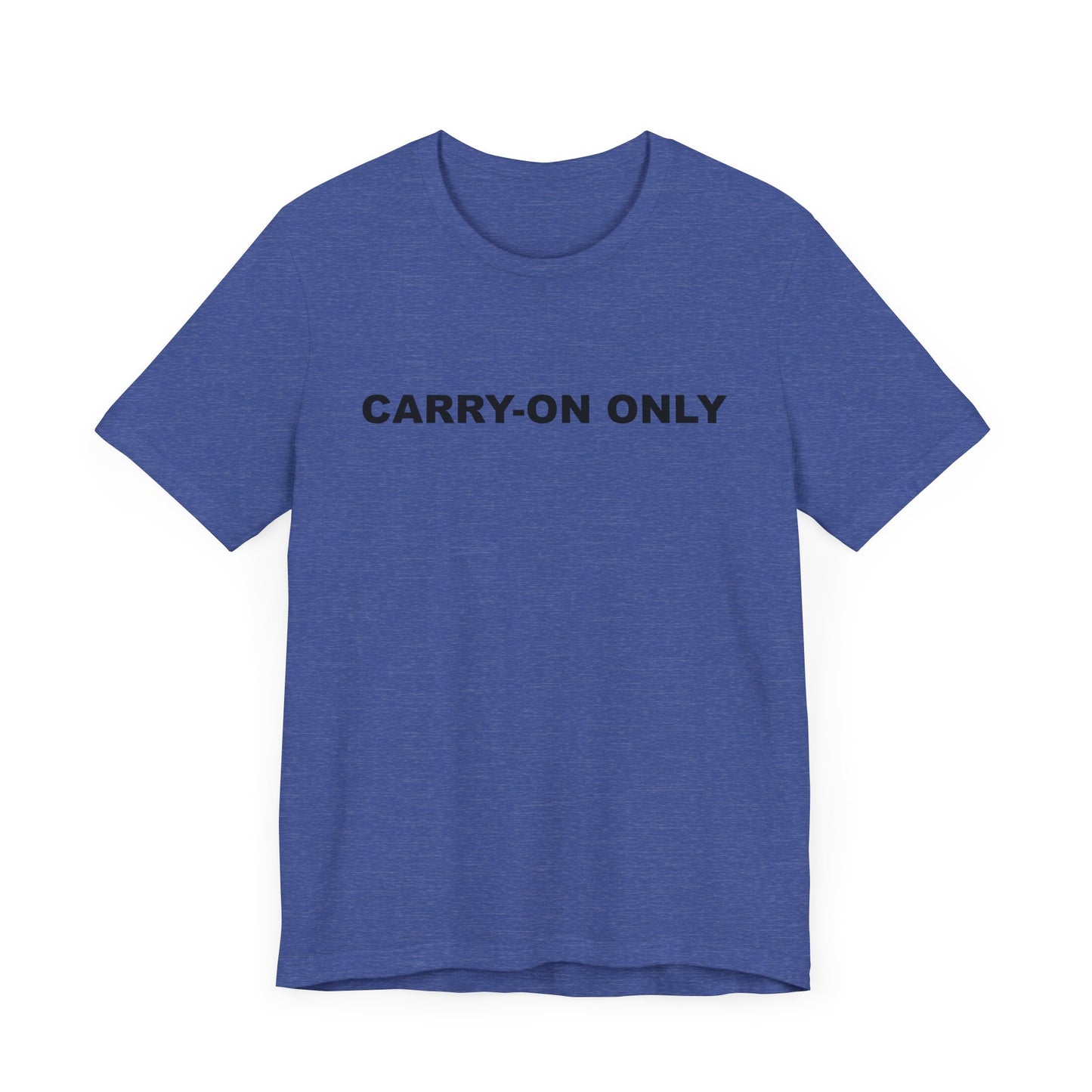 Carry-on Only–Unisex Jersey Short Sleeve Tee–EXPRESS DELIVERY*
