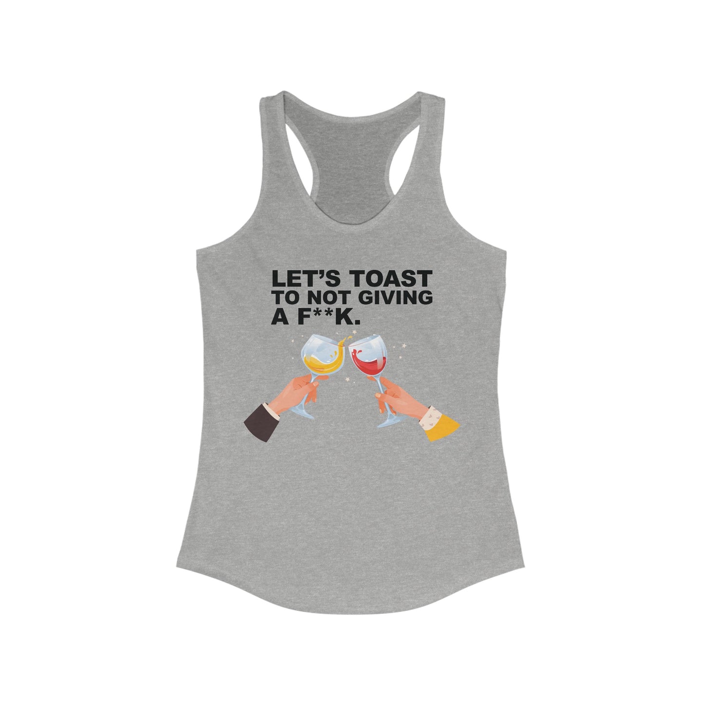 Let's Toast to Not Giving a F**K–Women's Ideal Racerback Tank