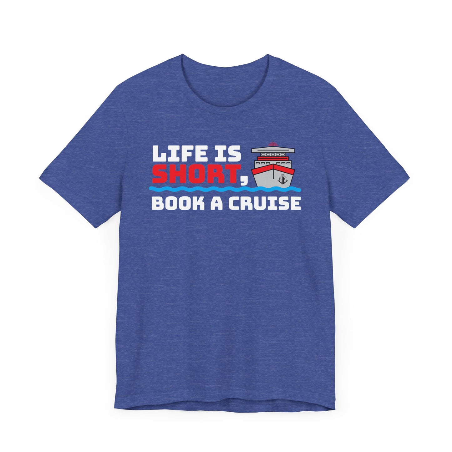 Life Is Short Book A Cruise–Unisex Jersey Short Sleeve Tee–EXPRESS DELIVERY*