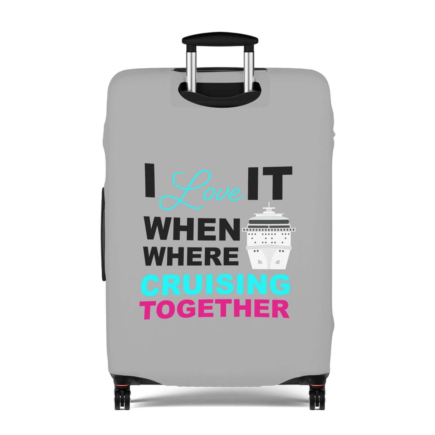 I Love It When Where Cruising Together–Luggage Cover