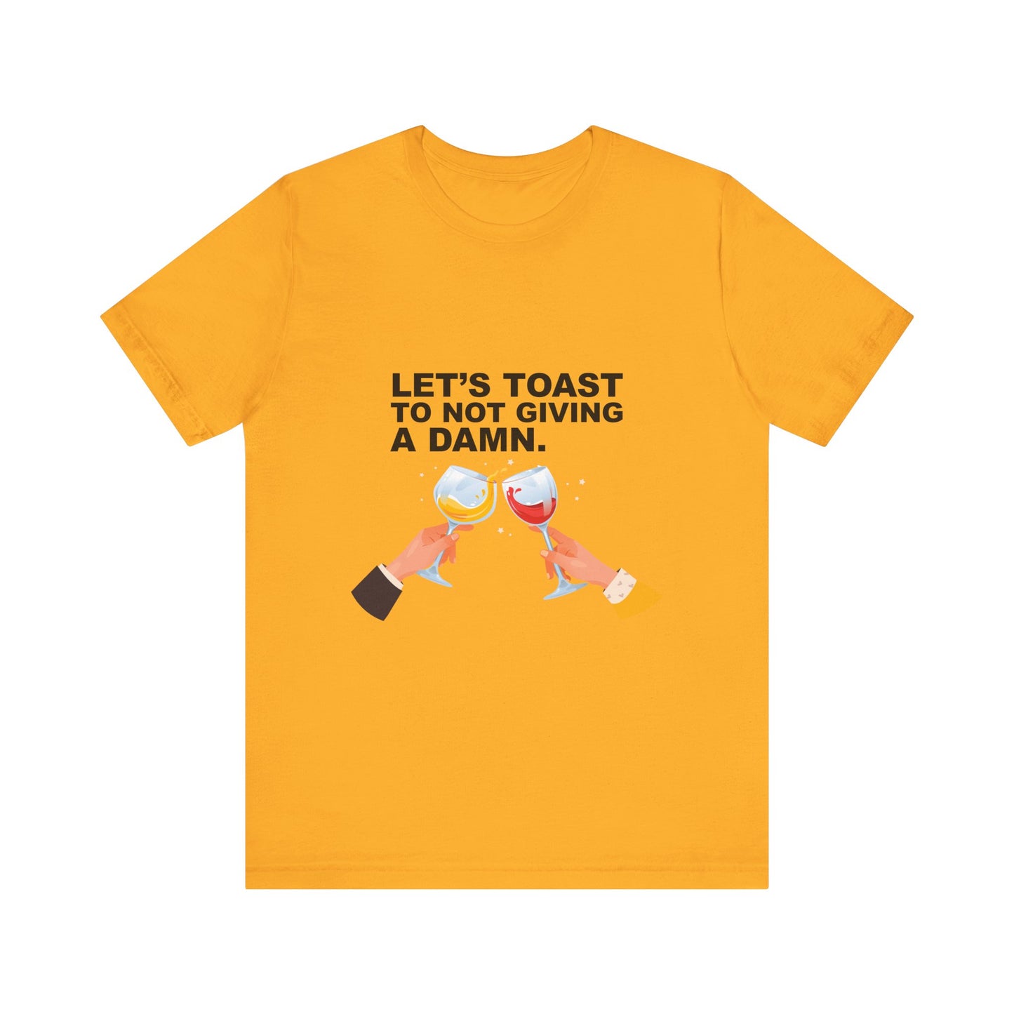 Let's Toast Not to Give a Damn–Ultra Cotton Tee–EXPRESS DELIVERY*