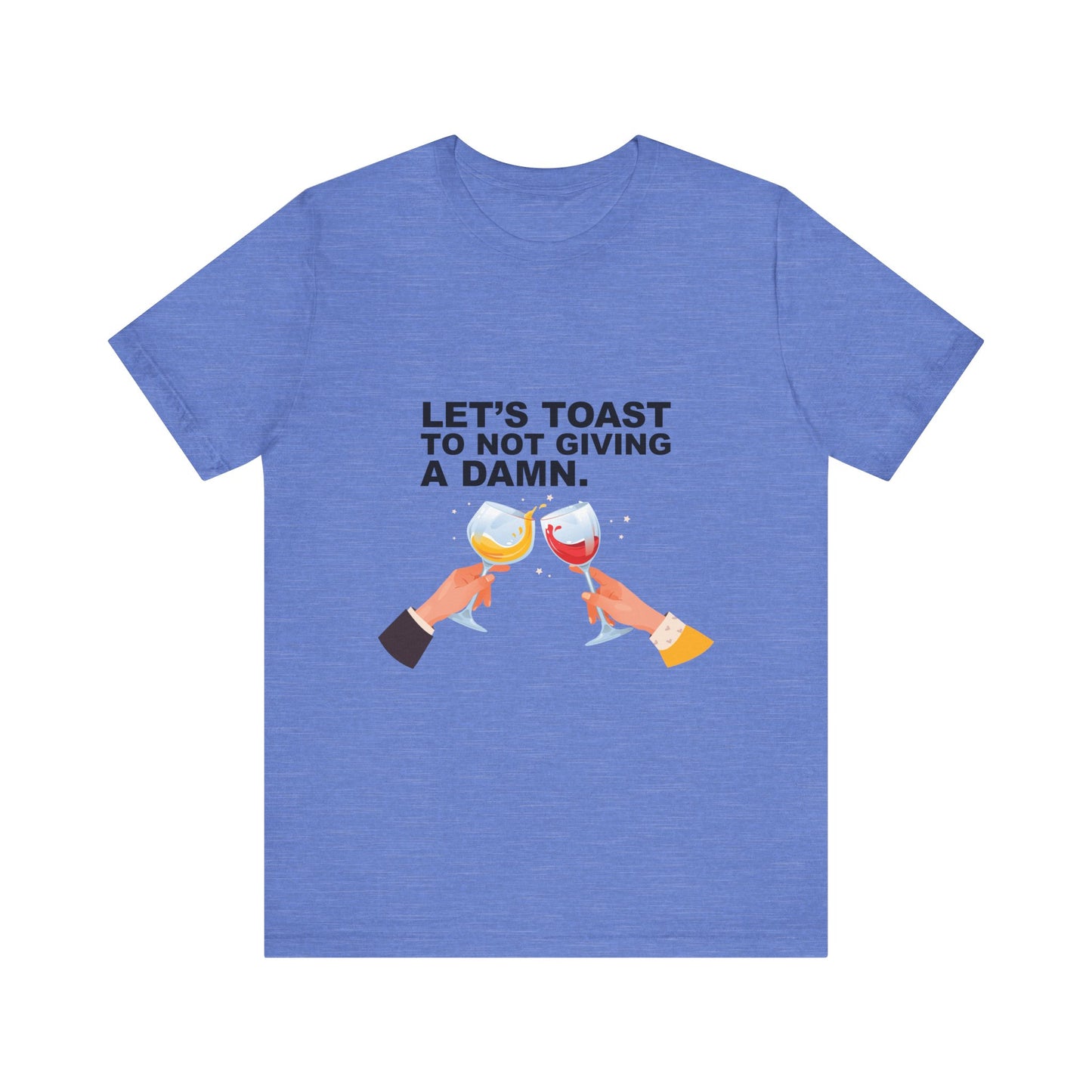 Let's Toast Not to Give a Damn–Ultra Cotton Tee–EXPRESS DELIVERY*