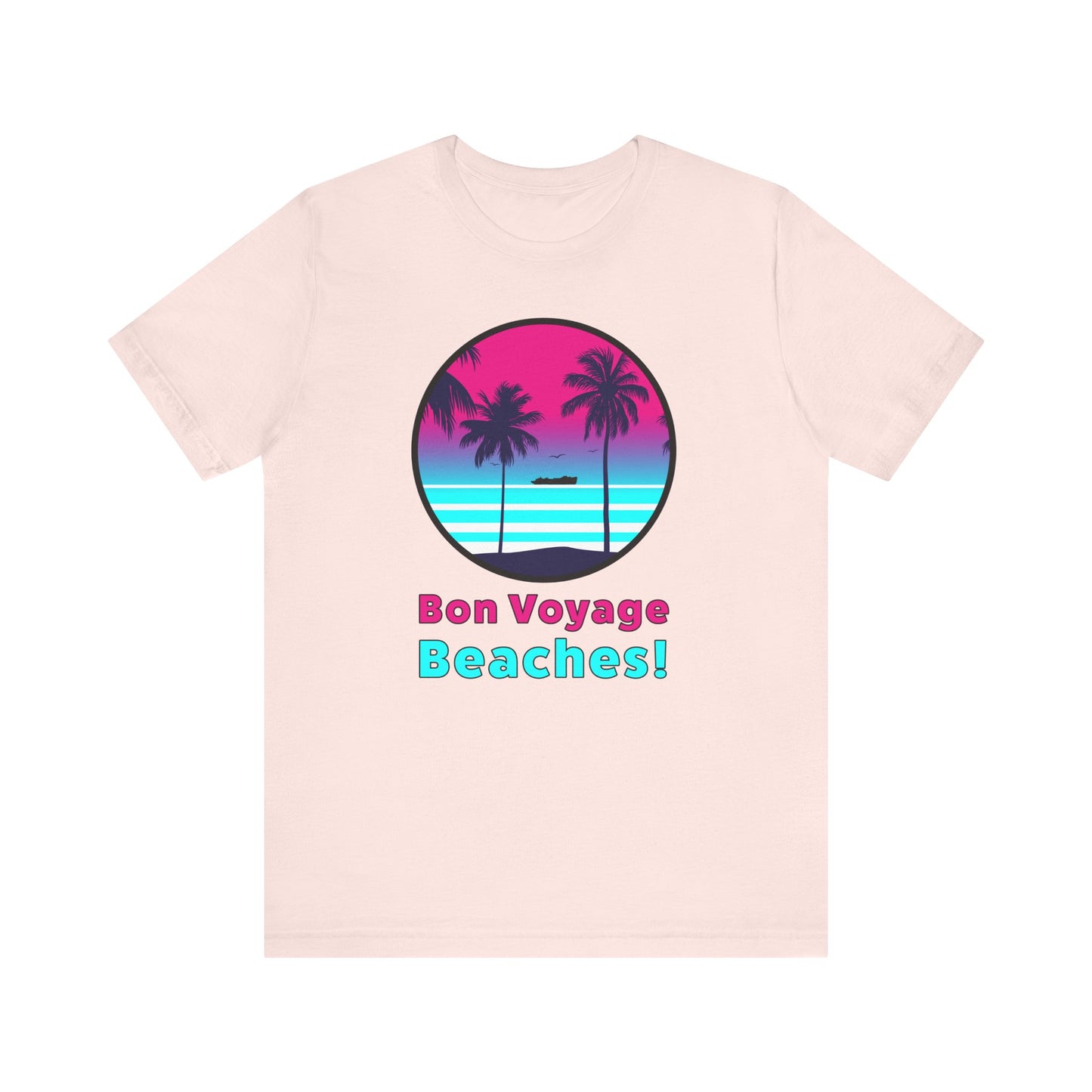 Bon Voyage Beaches!–Unisex Jersey Short Sleeve Tee–EXPRESS DELIVERY*