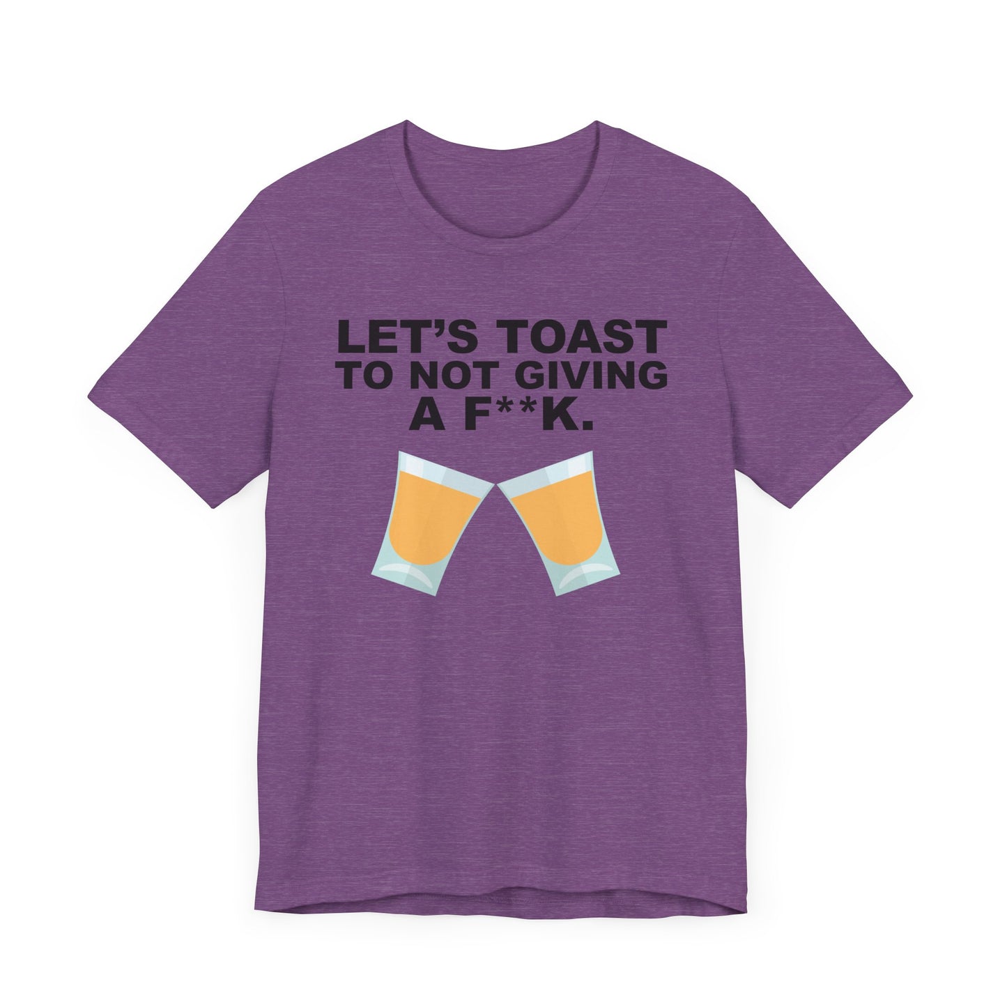 Let's Toast to Not Giving a F**K Shots–Unisex Jersey Short Sleeve Tee–EXPRESS DELIVERY*