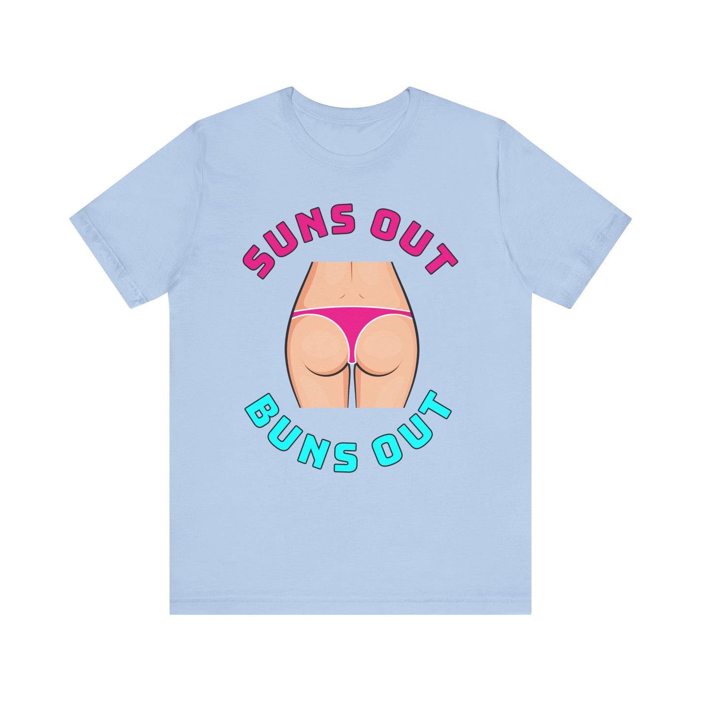 Suns Out Buns Out–Unisex Jersey Short Sleeve Tee–EXPRESS DELIVERY*