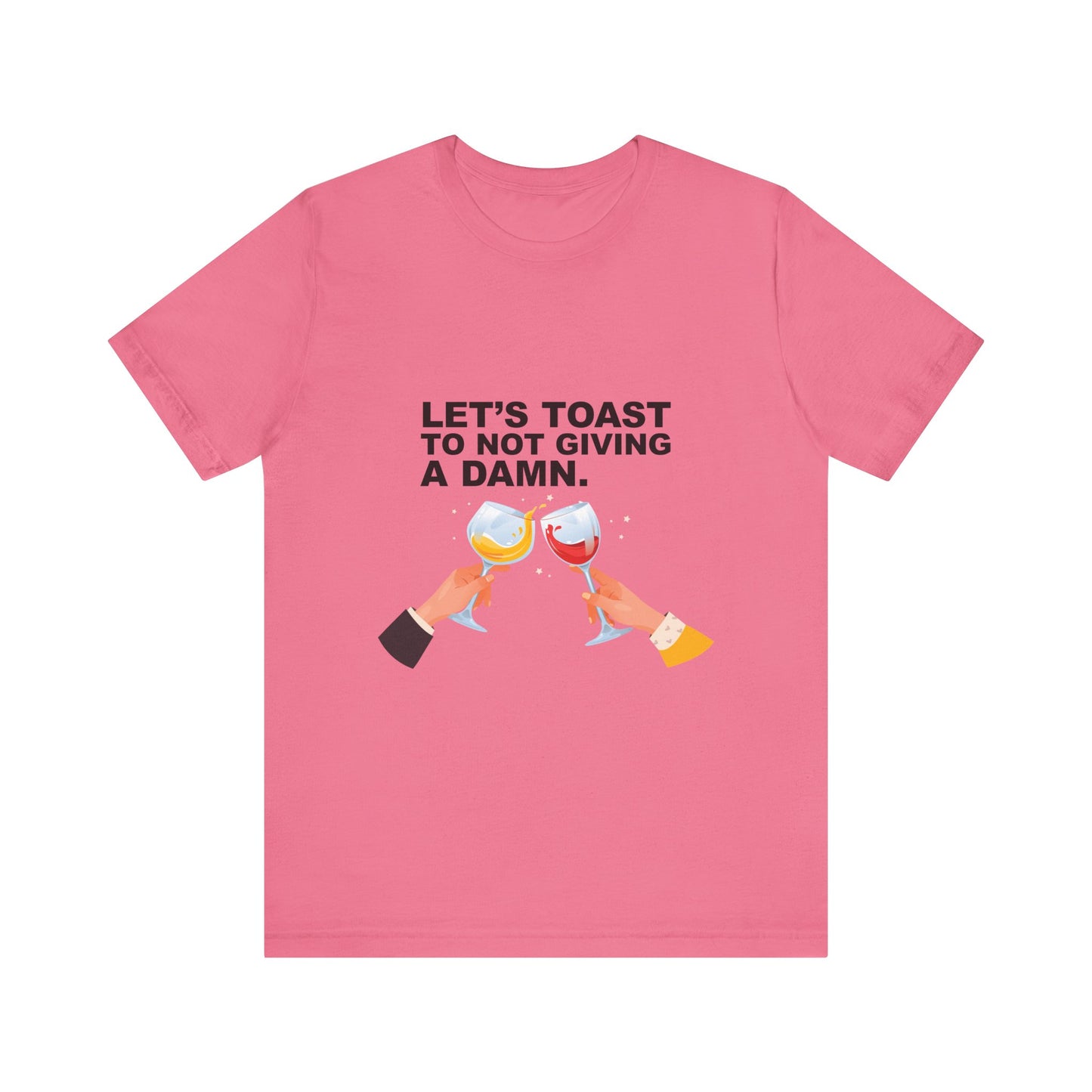 Let's Toast Not to Give a Damn–Ultra Cotton Tee–EXPRESS DELIVERY*