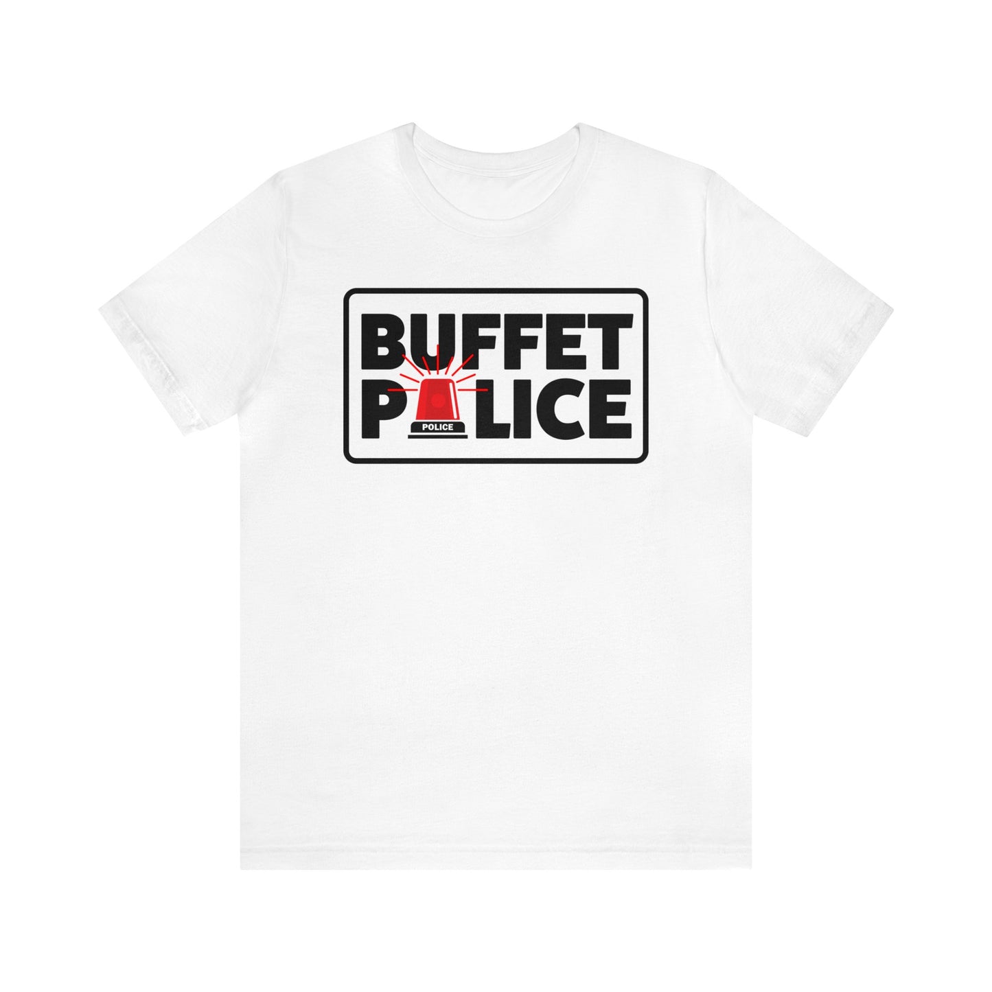 Buffet Police Red Siren–Unisex Jersey Short Sleeve Tee–EXPRESS DELIVERY*