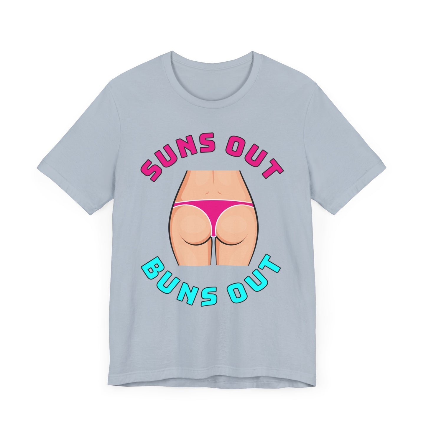 Suns Out Buns Out–Unisex Jersey Short Sleeve Tee–EXPRESS DELIVERY*