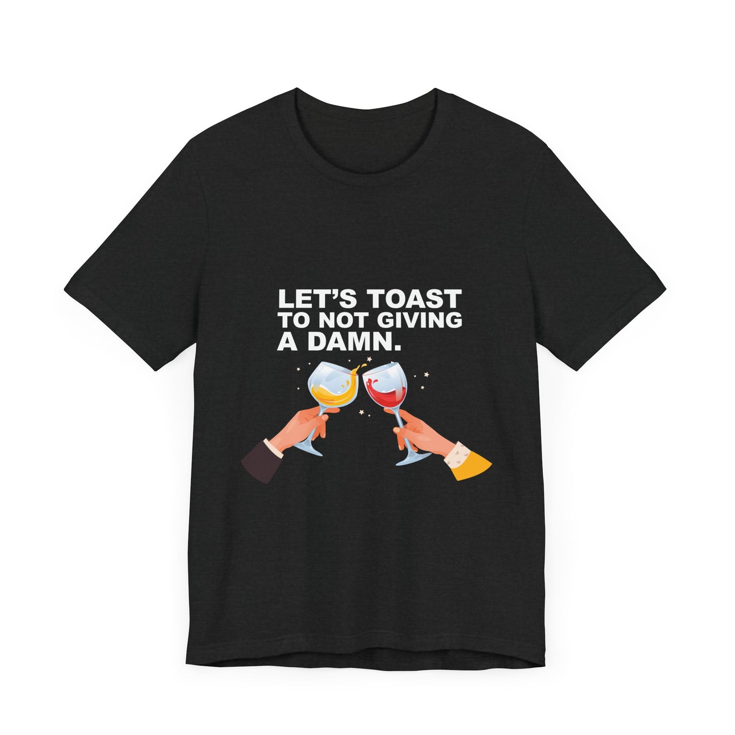 Let's Toast Not to Give a Damn–Ultra Cotton Tee–EXPRESS DELIVERY*