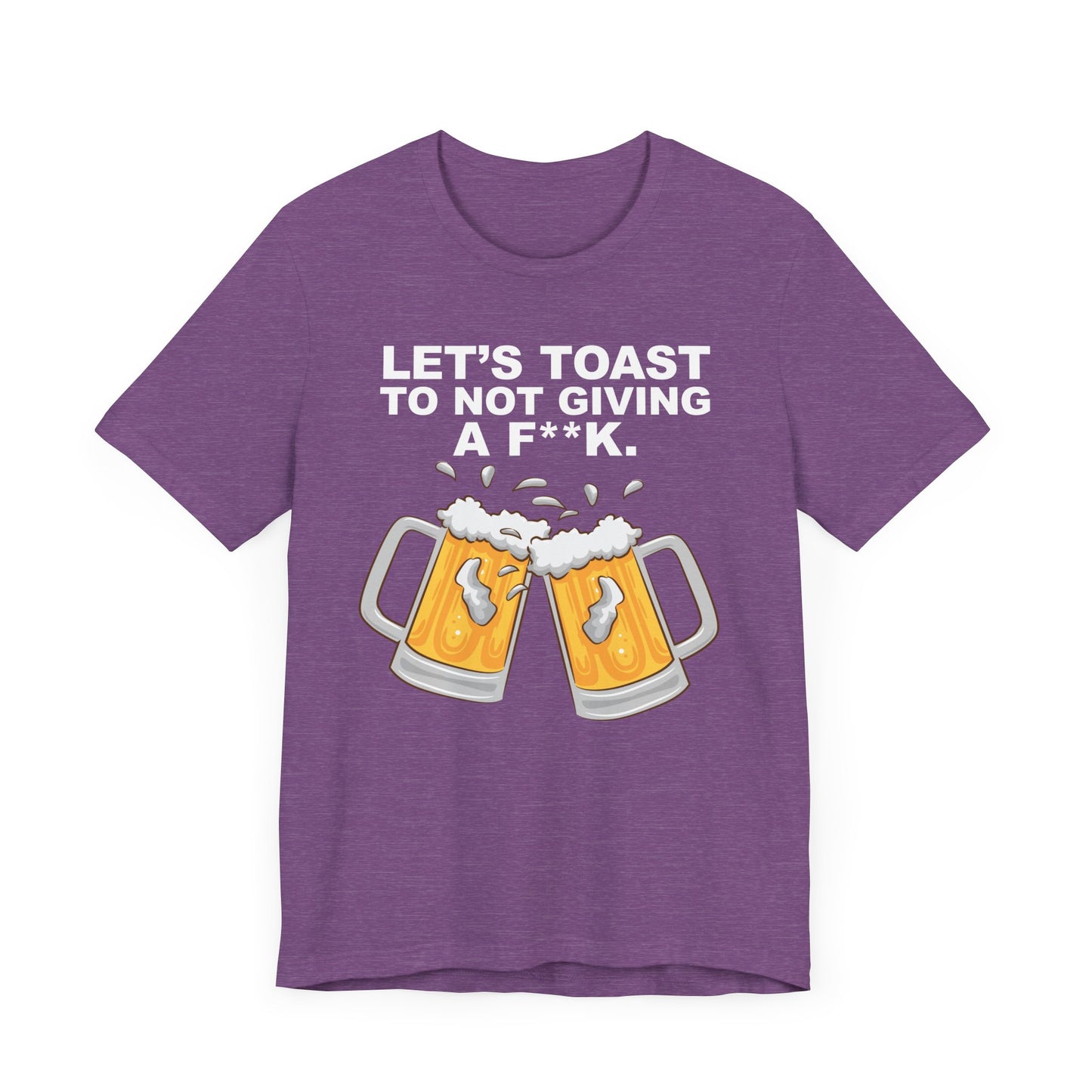 Let's Toast to Not Giving a F**K Beer–Unisex Jersey Short Sleeve Tee–EXPRESS DELIVERY*