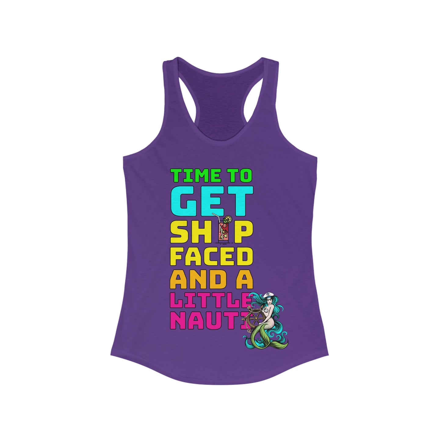 Time To Get Ship Faced And A Little Nauti–Women's Ideal Racerback Tank