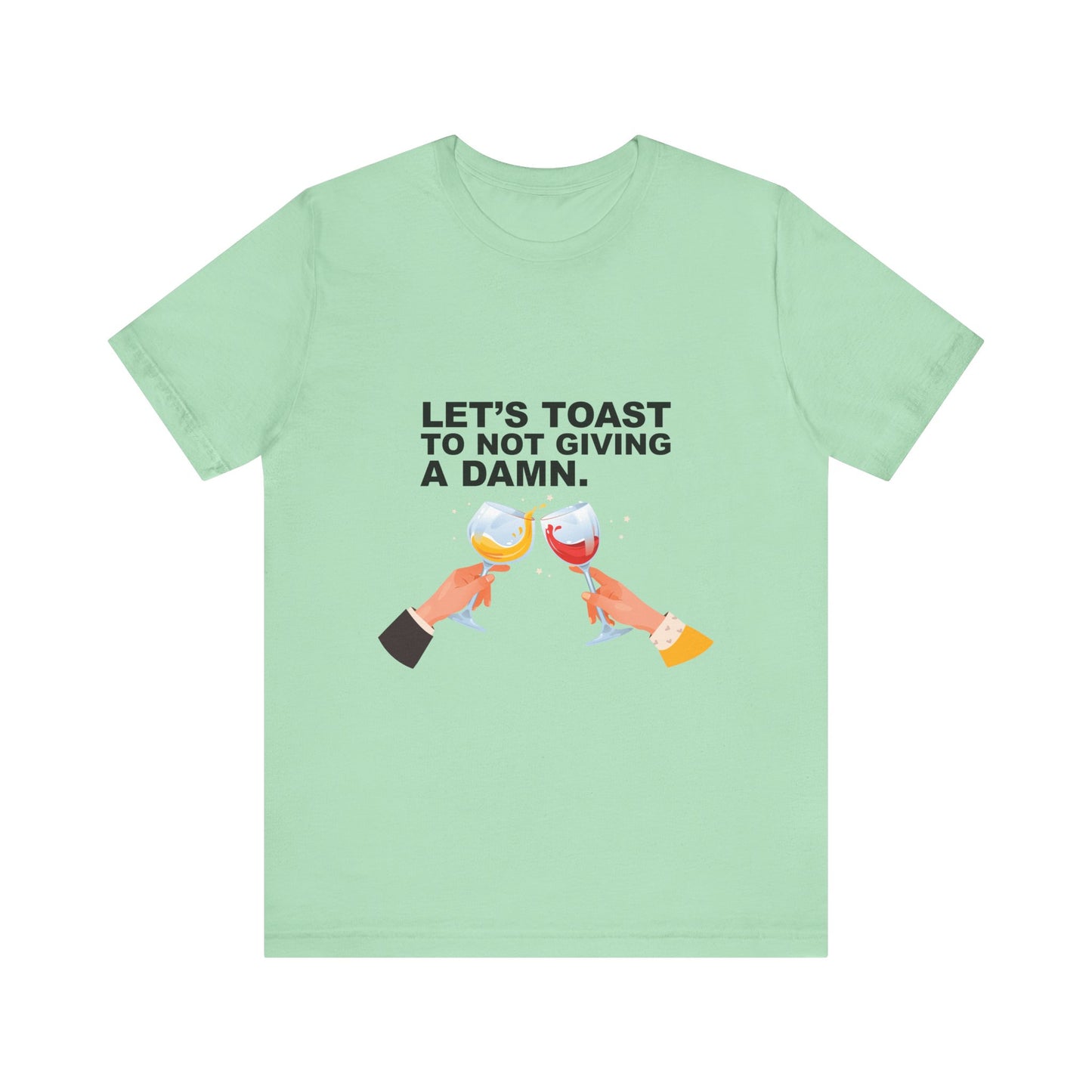 Let's Toast Not to Give a Damn–Ultra Cotton Tee–EXPRESS DELIVERY*