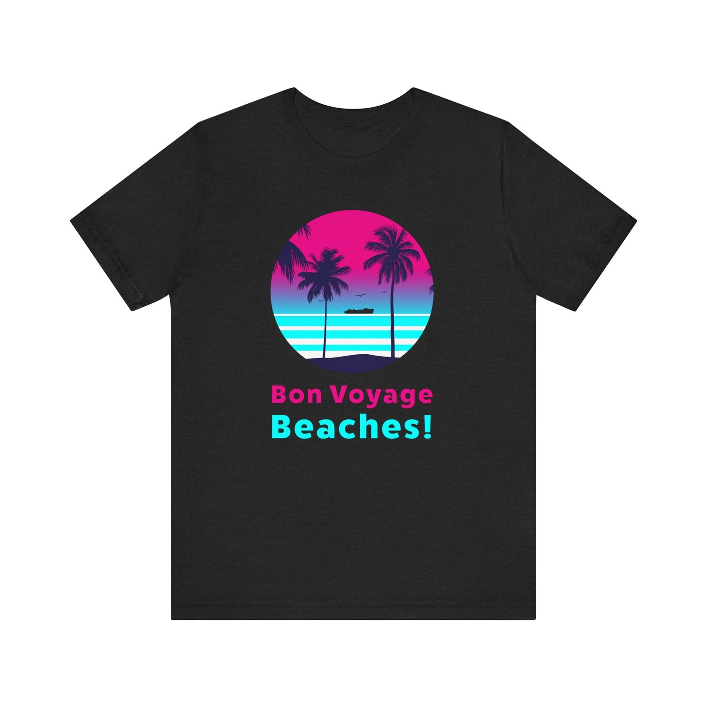 Bon Voyage Beaches!–Unisex Jersey Short Sleeve Tee–EXPRESS DELIVERY*