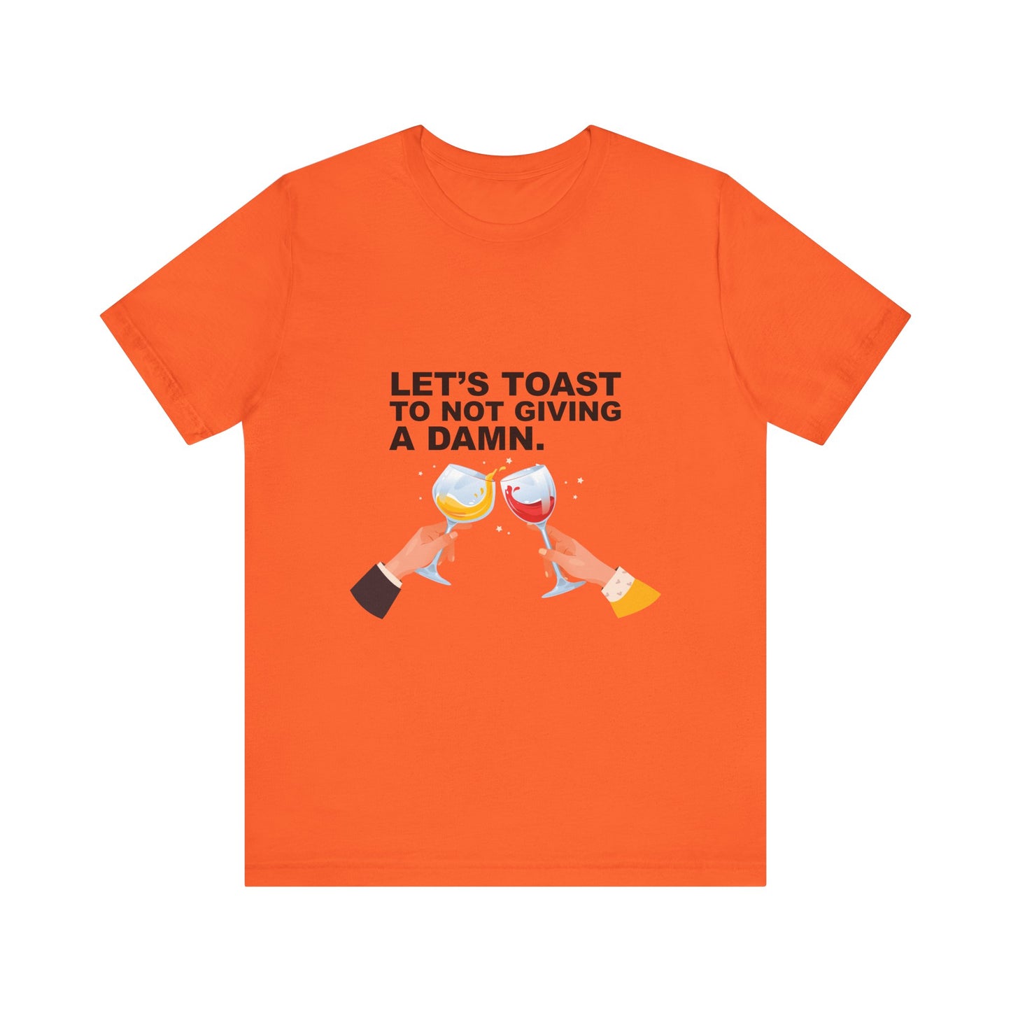 Let's Toast Not to Give a Damn–Ultra Cotton Tee–EXPRESS DELIVERY*